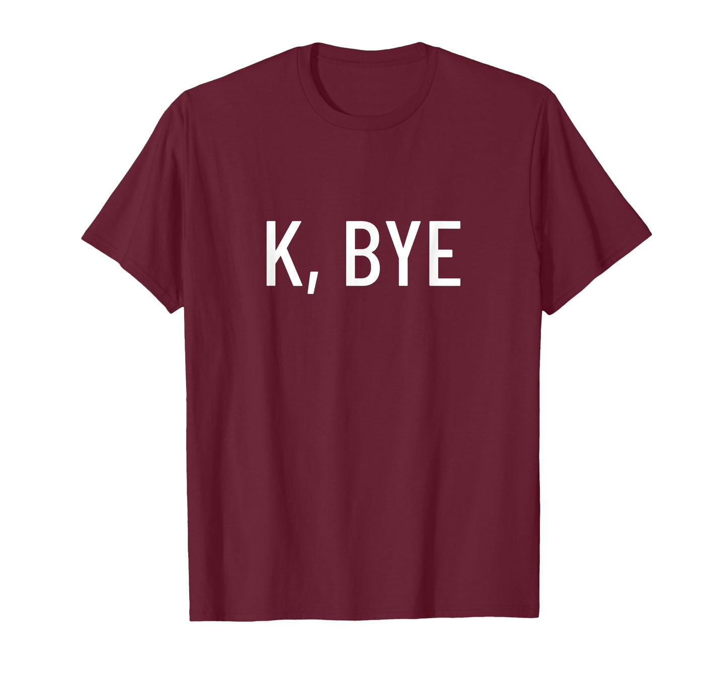 K, bye T-Shirt