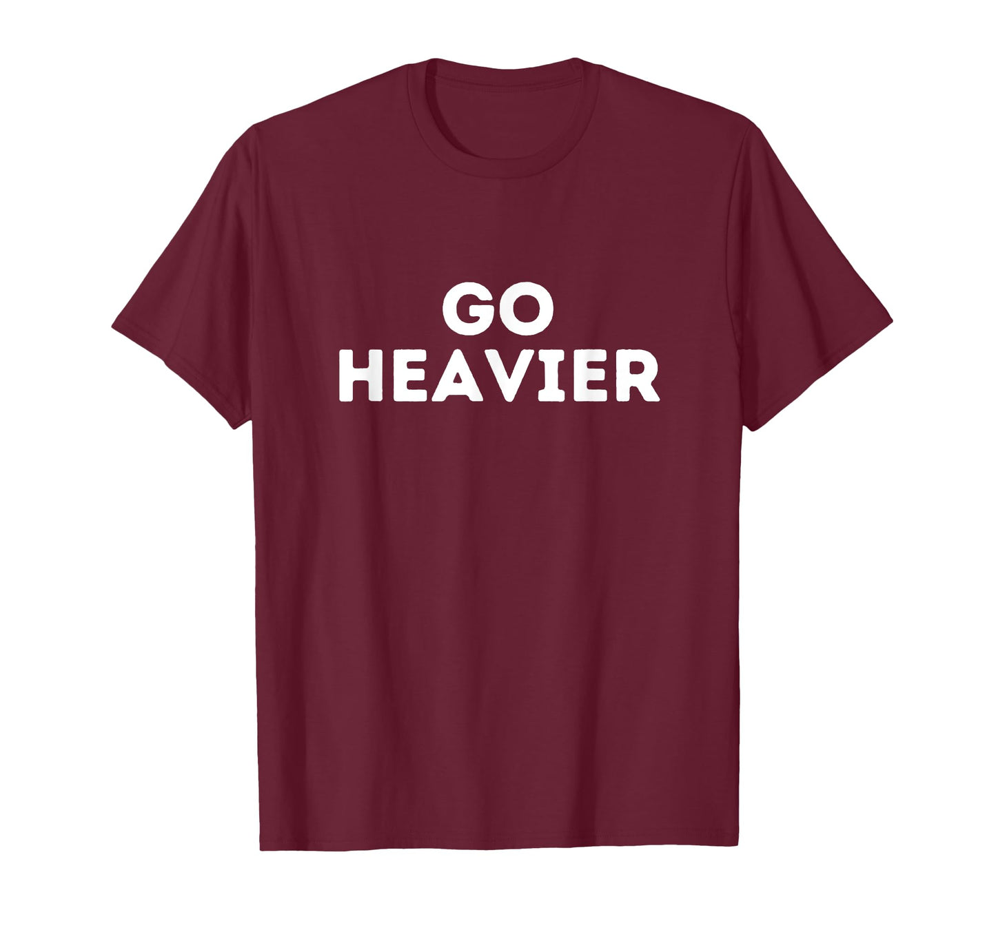 Go heavier, gym fitness quote T-Shirt
