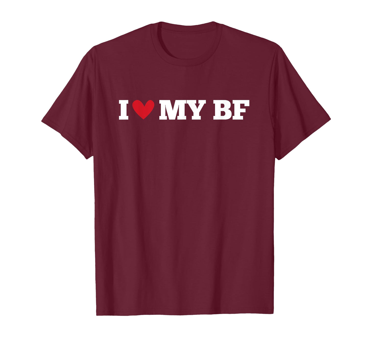 I Love My BF Funny Birthday Anniversary Present T-Shirt