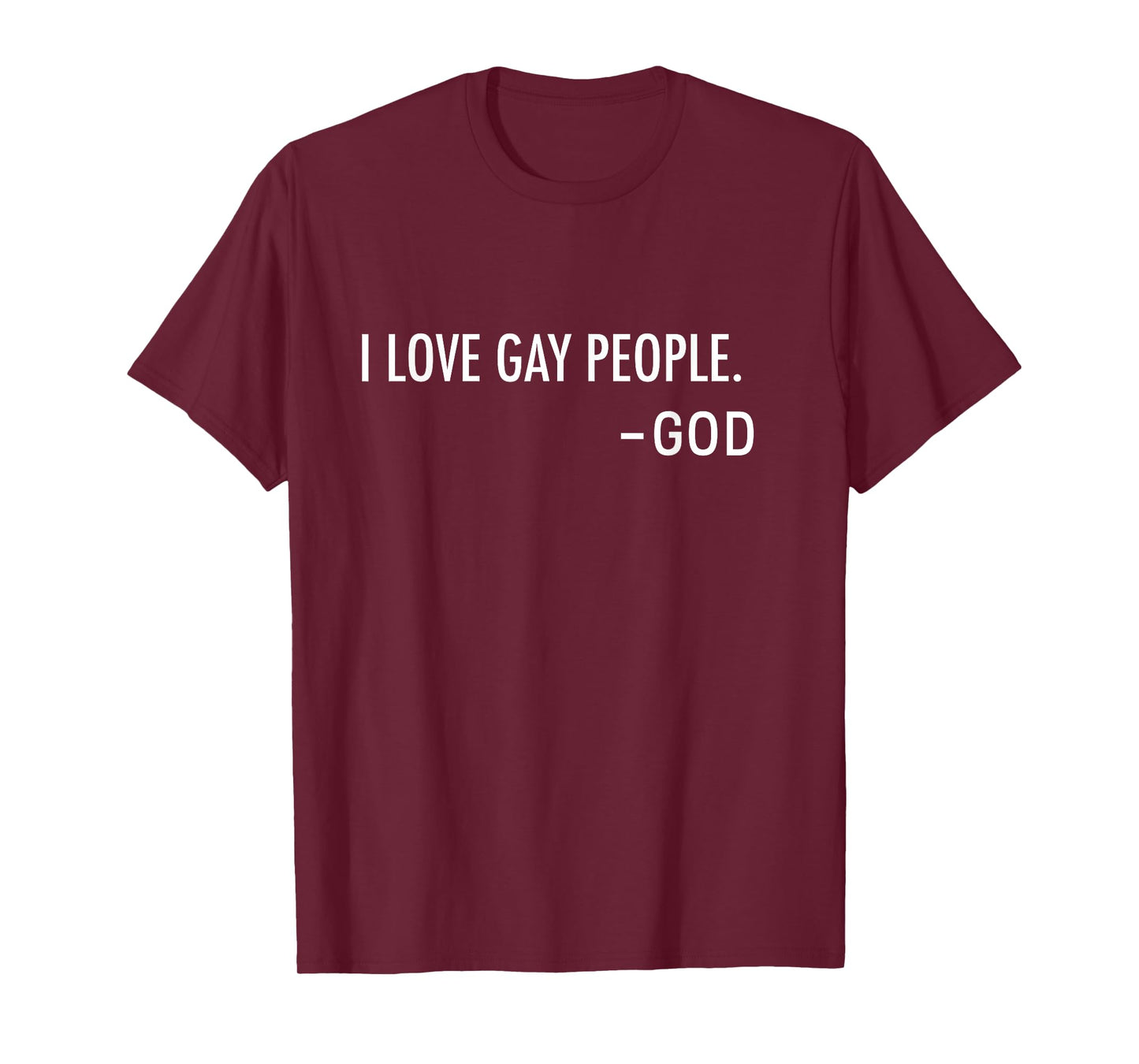 I Love Gay People. -God | Inclusive Christian T-Shirt