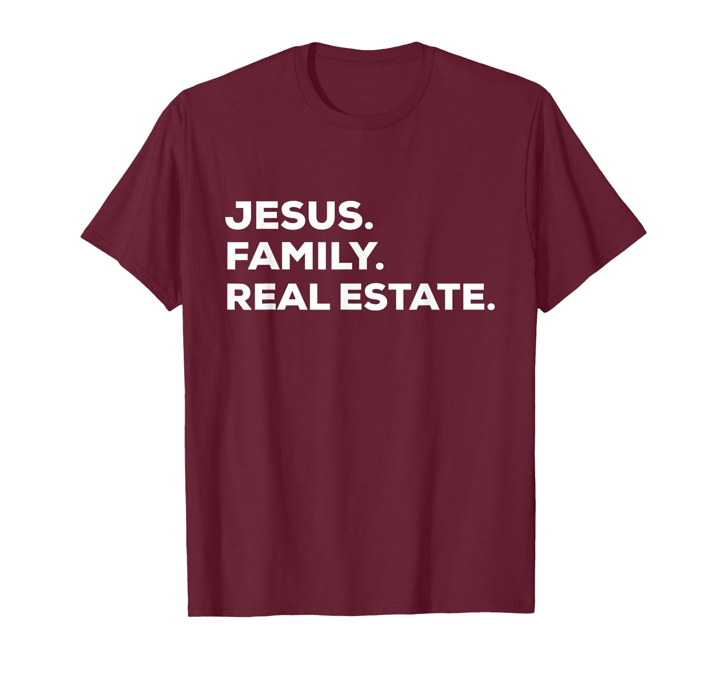 Jesus. Family. Real Estate. | Simple Christian Realtor T-Shirt