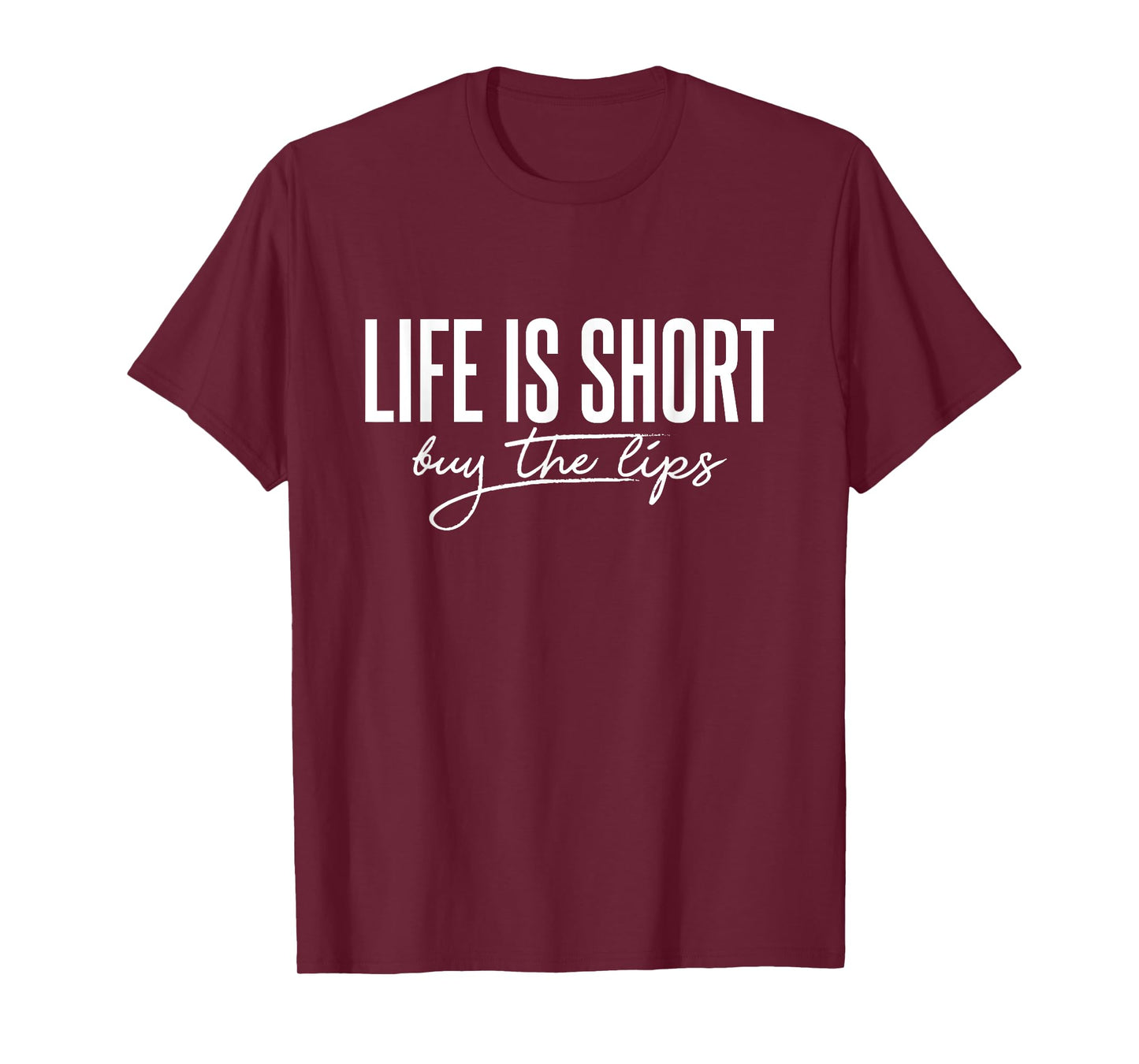 Life is Short Buy The Lips Botox Aesthetic Nurse T-Shirt