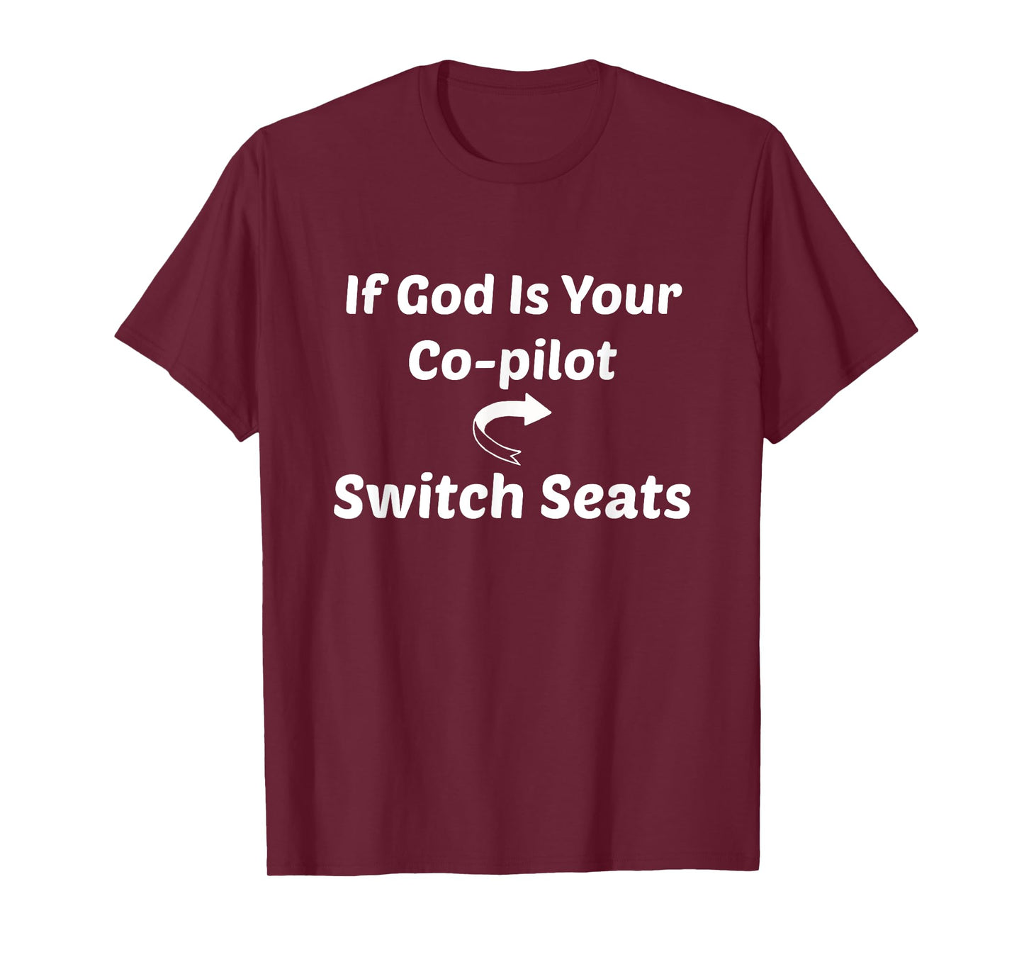 If God Is Your Co-pilot Switch Seats Shirt Religious Tee T-Shirt