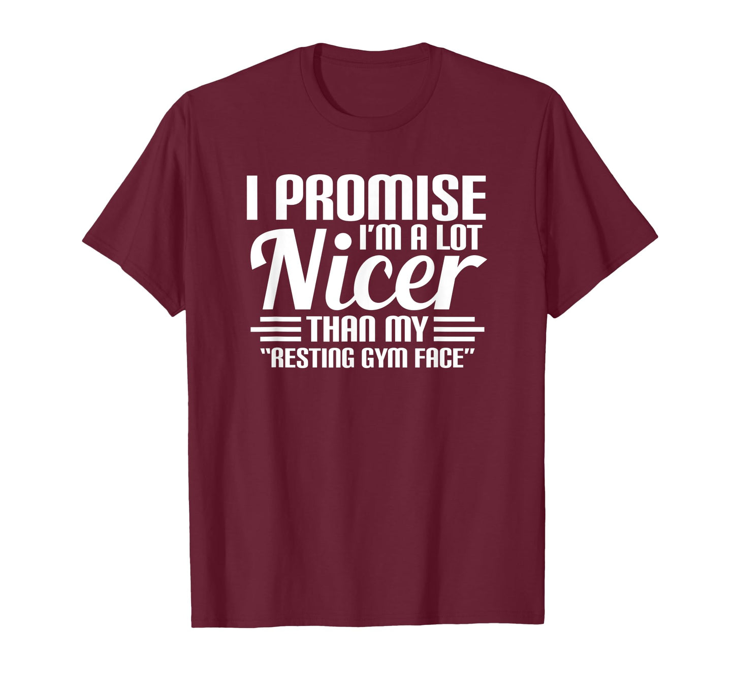 Promise I'M A Lot Nicer Than My Resting Gym Face Workout T-Shirt