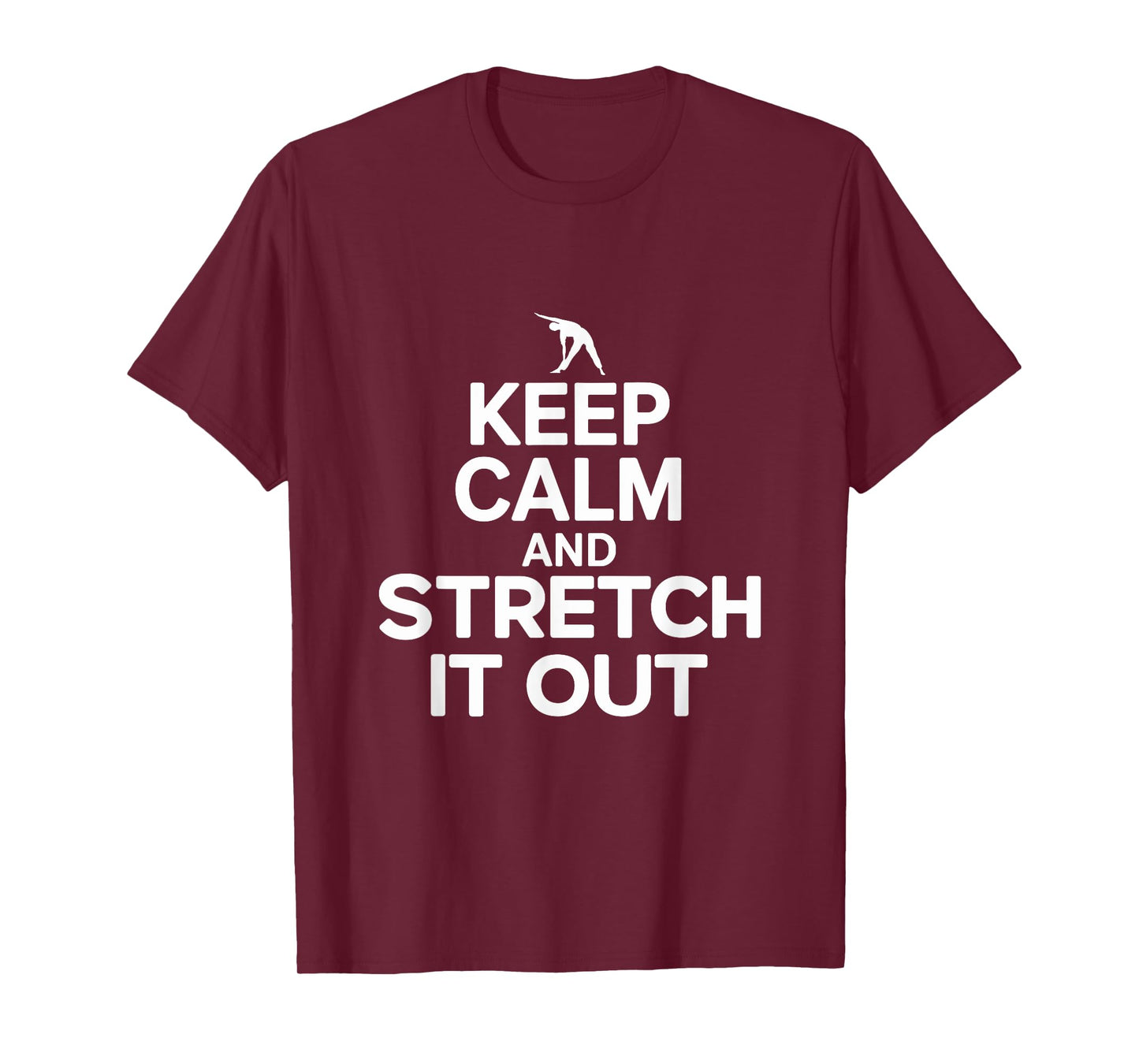 Stretch Enthusiast Keep Calm And Stretch It Out T-Shirt