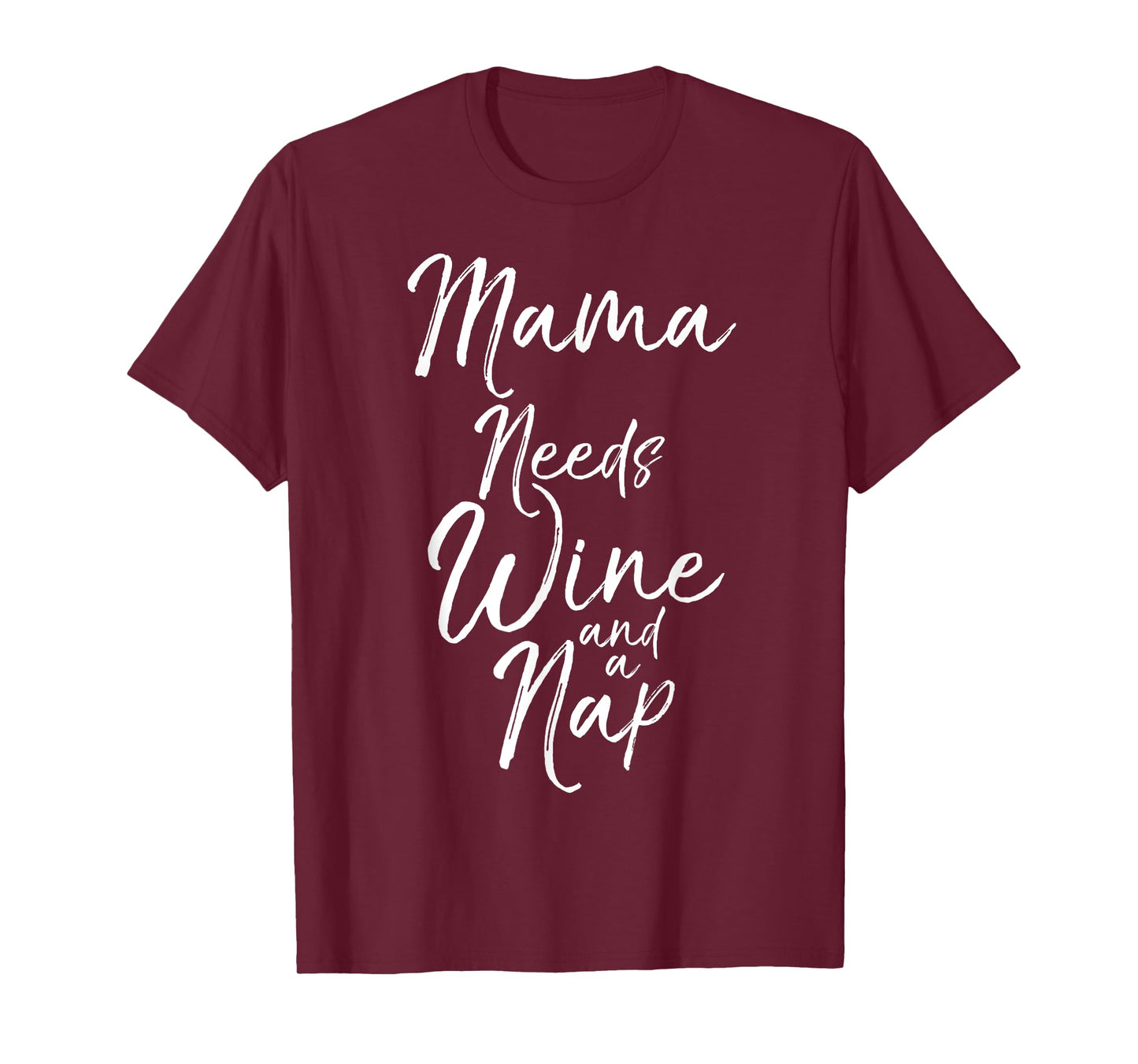 Mama Needs Wine and a Nap Shirt Cute Tired Mother Mommy Tee T-Shirt