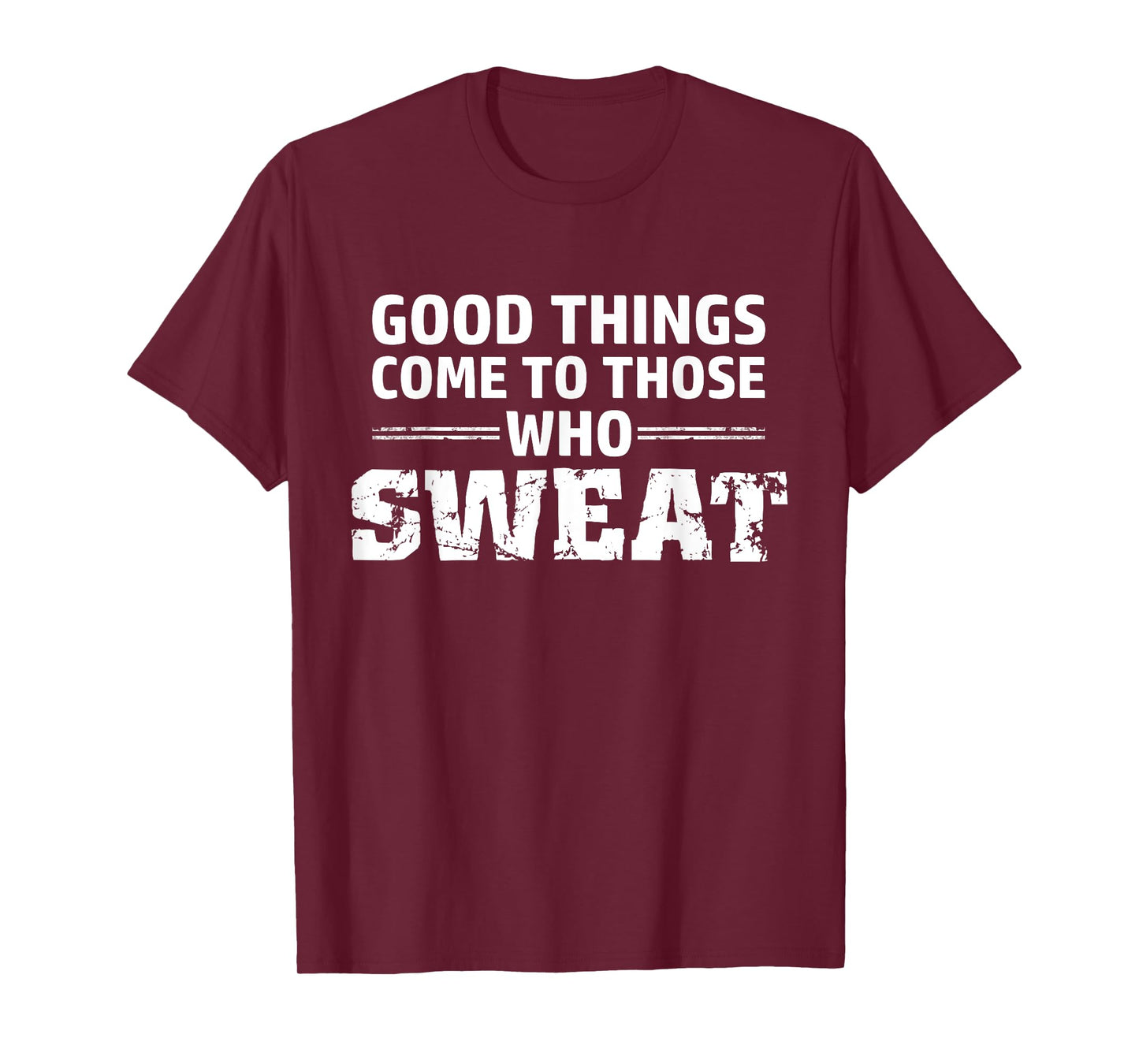 Good things come to those who sweat T-Shirt