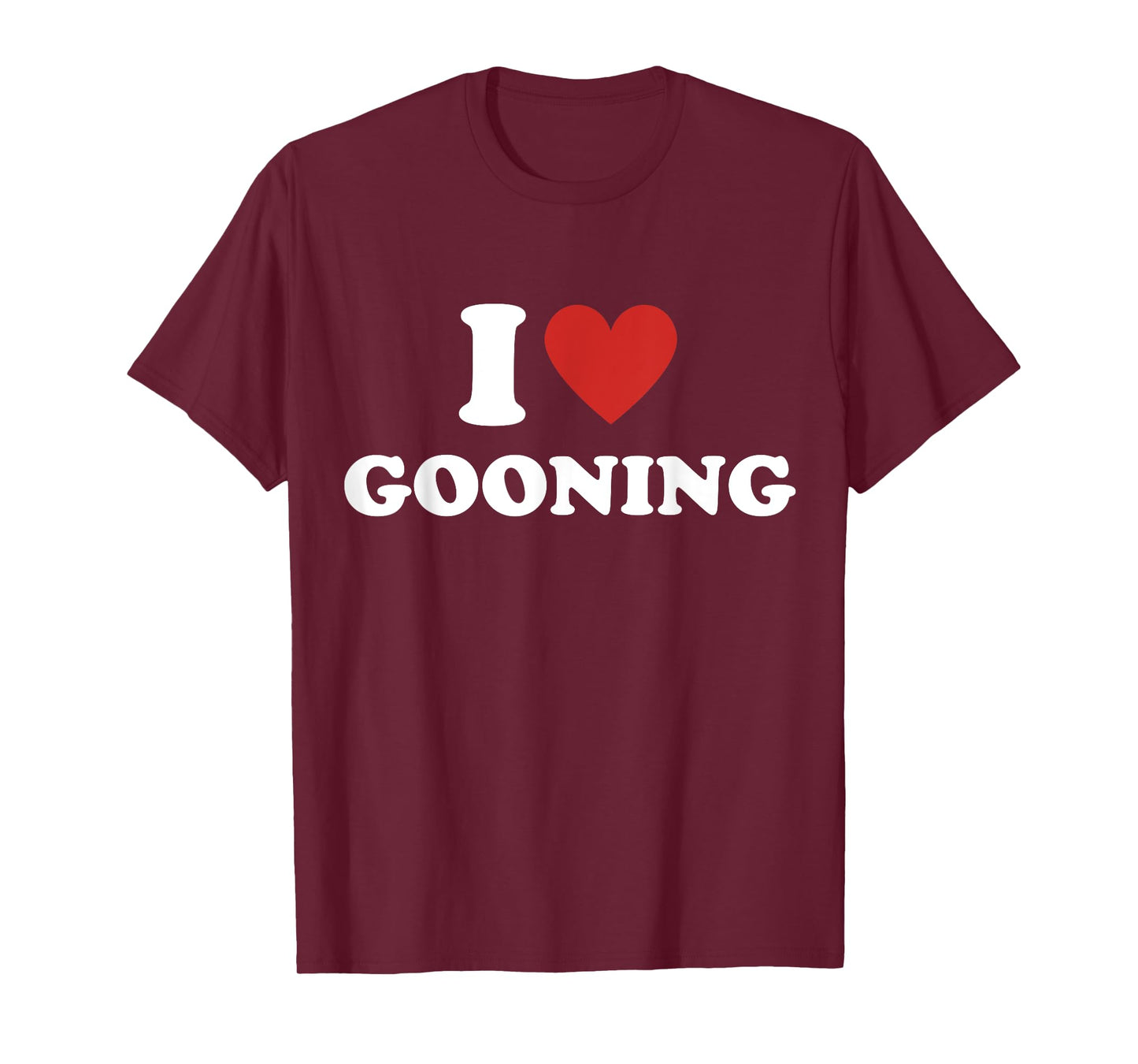 Funny I Heart Gooning I Love Gooning T-Shirt