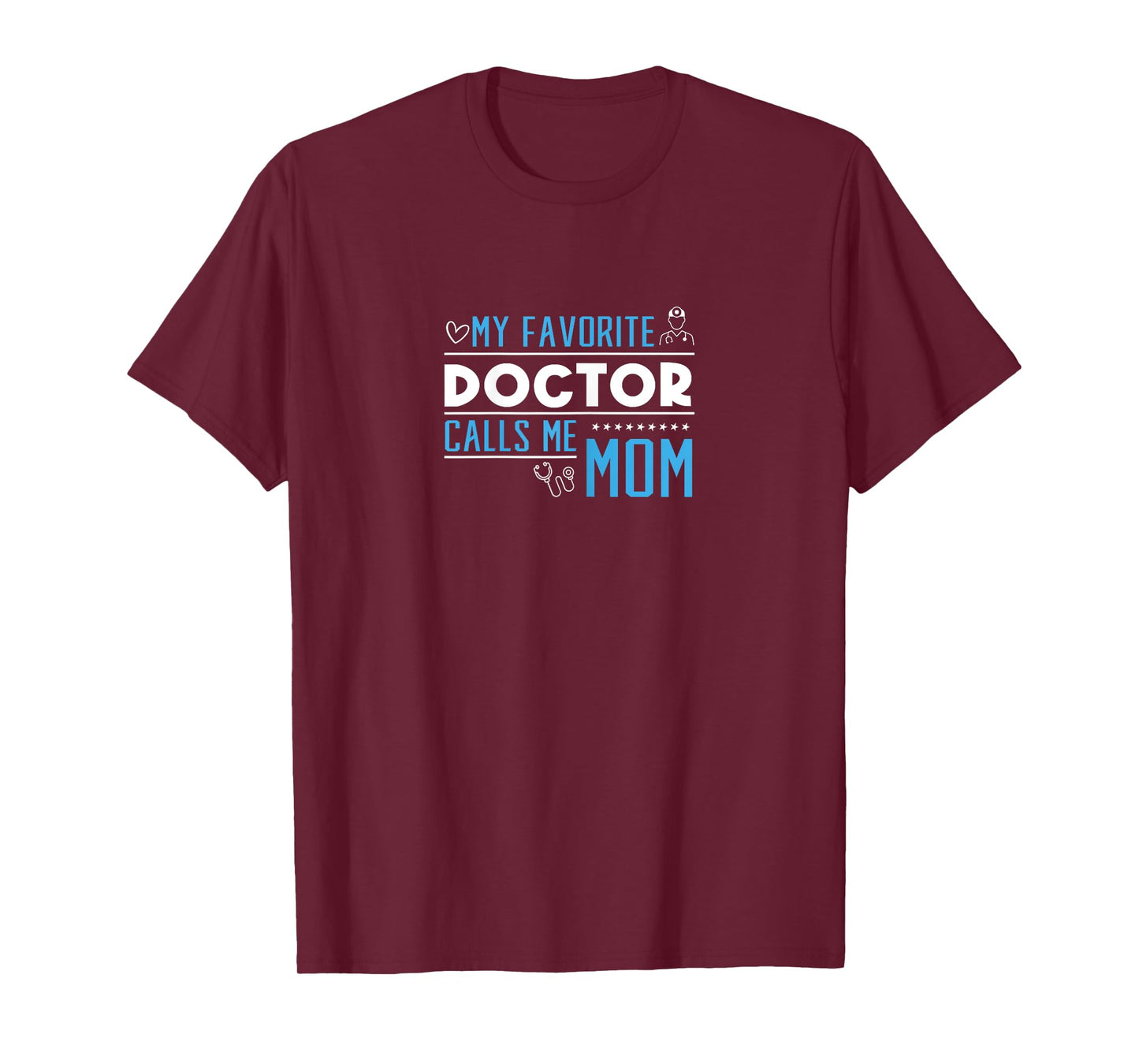 MY FAVORITE DOCTOR CALLS ME MOM T-Shirt