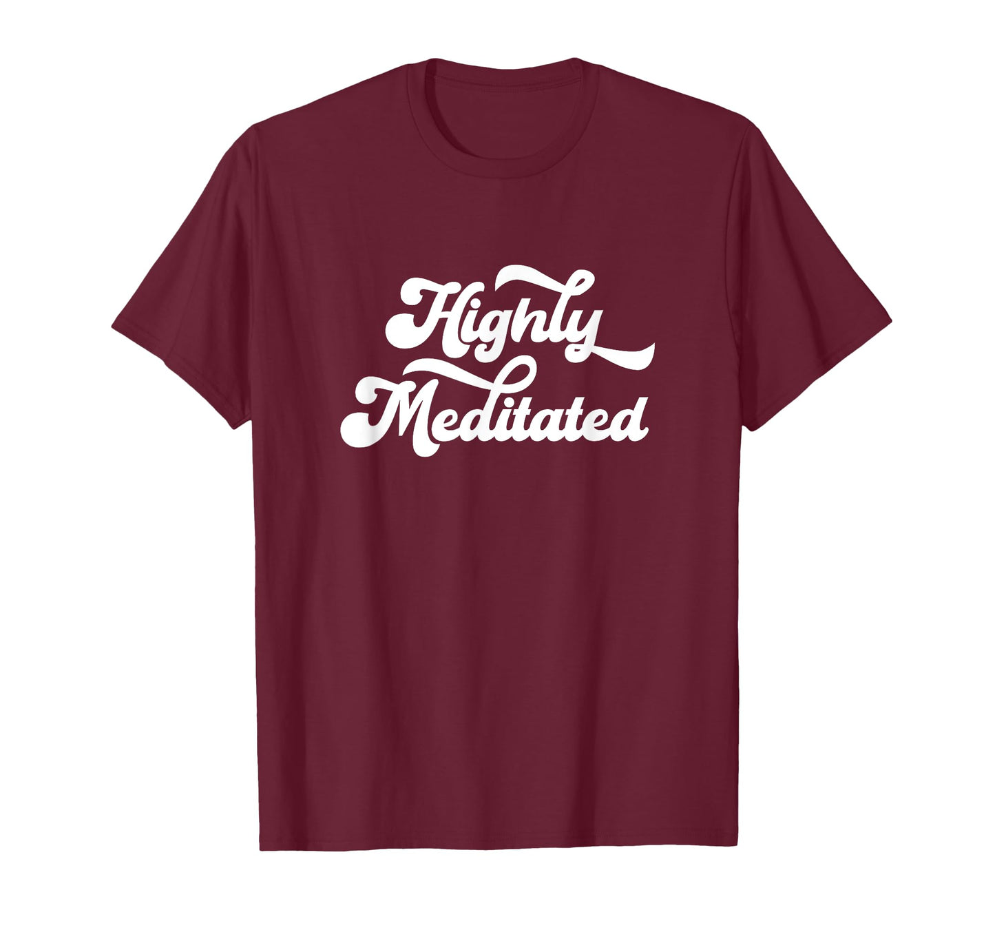 Highly Meditated Meditating Meditation Relaxation Namaste T-Shirt