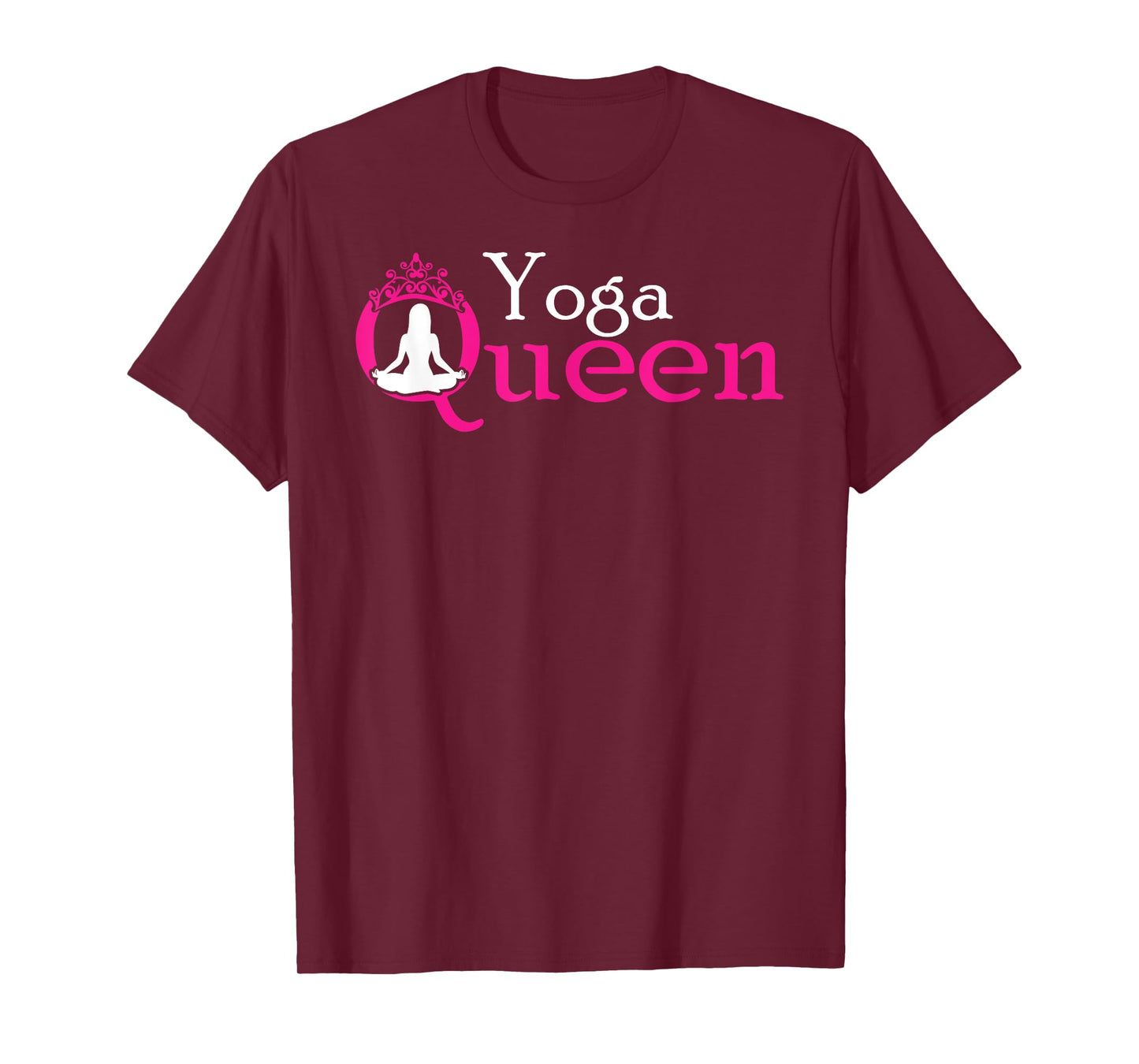 Yoga Queen / Funny Yoga Shirt for Women and Girls T-Shirt