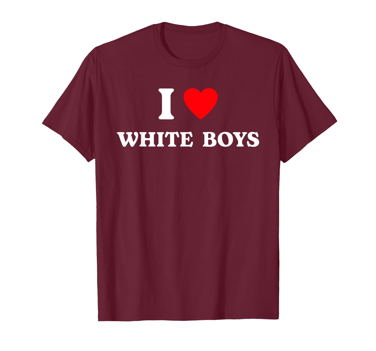 I Love White Boys Funny I Heart White Boys Apparel T-Shirt