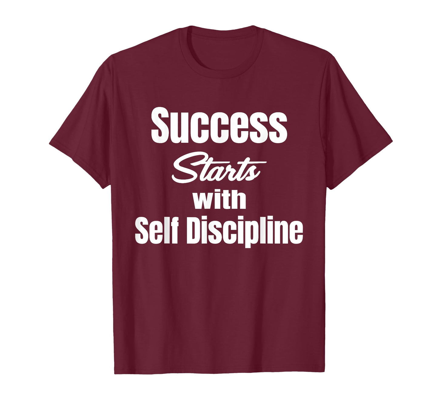 Success Starts With Self Discipline Fitness Enthusiasts T-Shirt