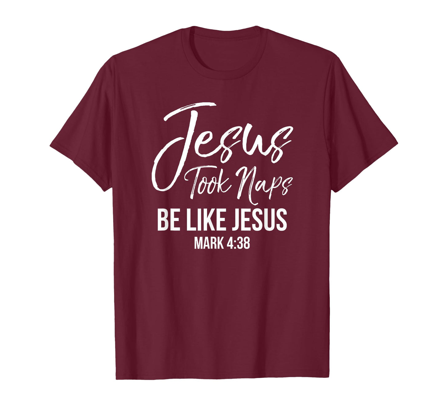 Jesus Took Naps Shirt Be Like Jesus Mark 4:38 Christian Tee