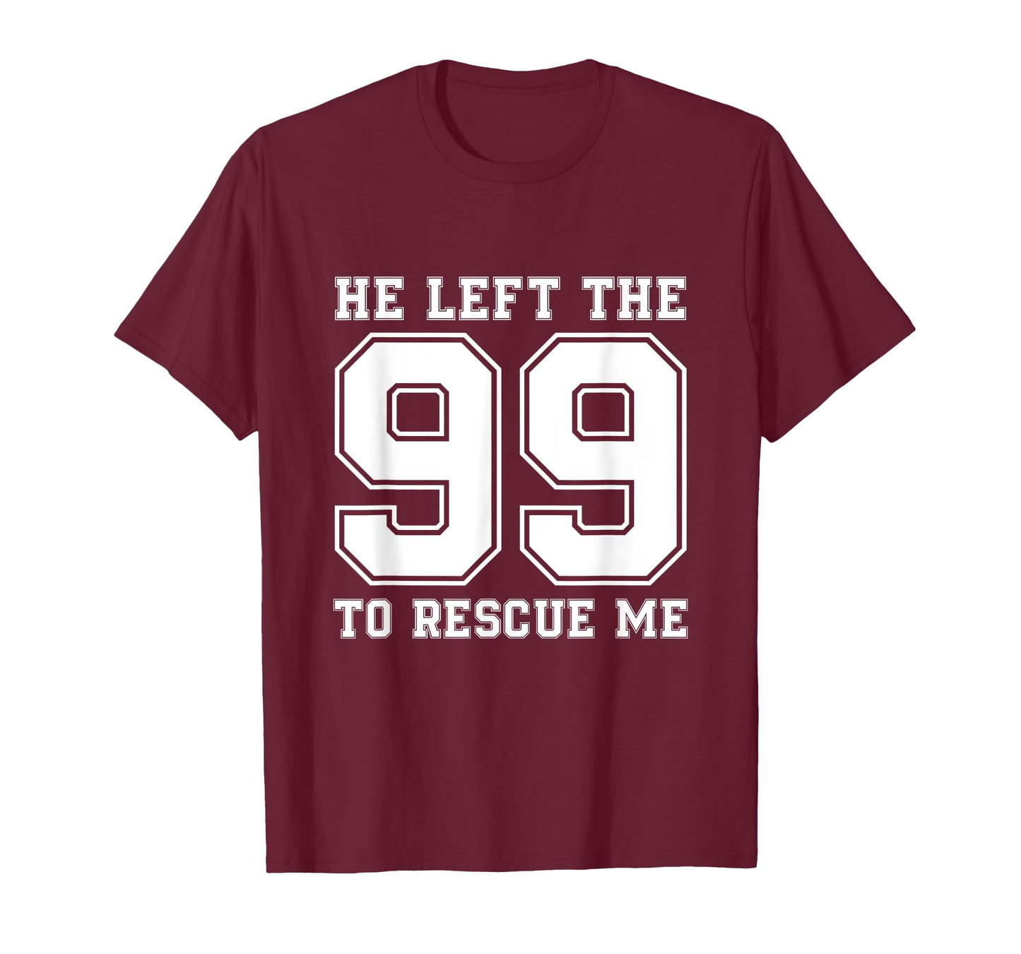 He Left The 99 To Rescue Me Shirt - Christian Quotes Tee T-Shirt