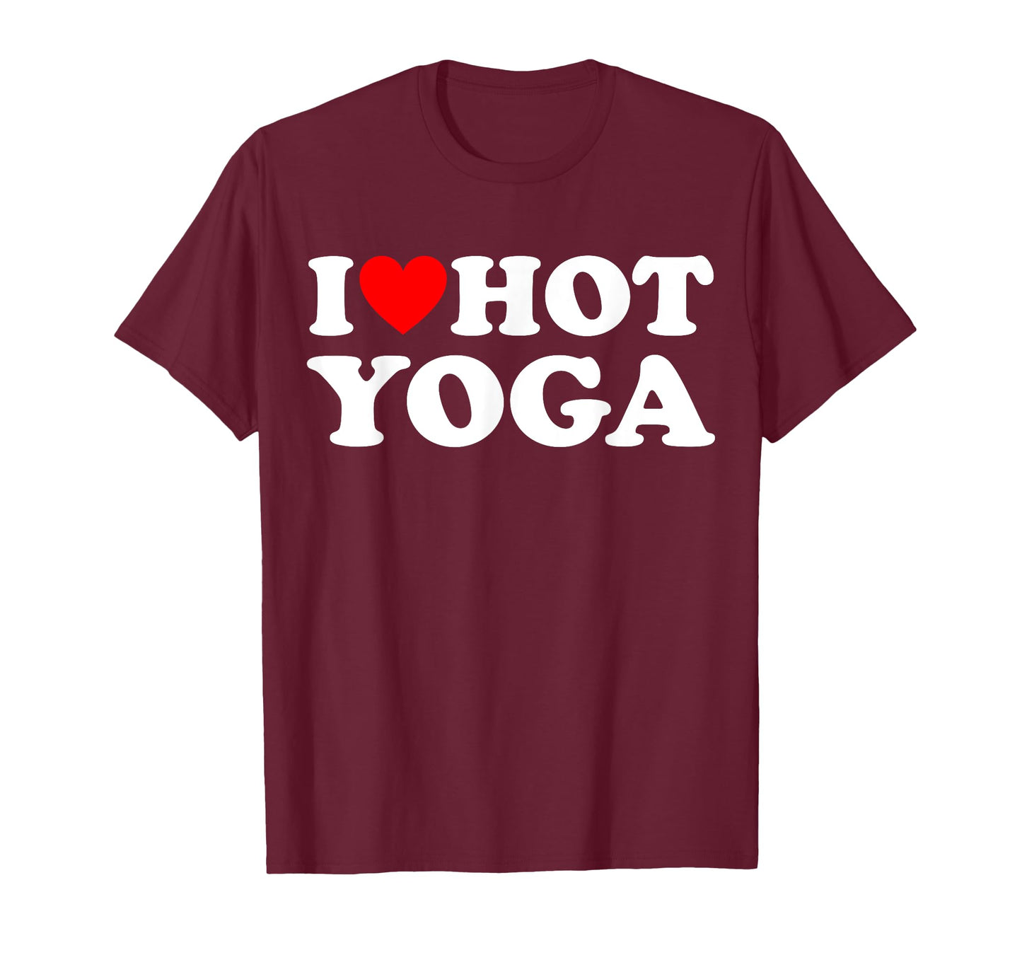 I Love Hot Yoga Funny Hot Yoga Lover Red Heart Love Hot Yoga T-Shirt