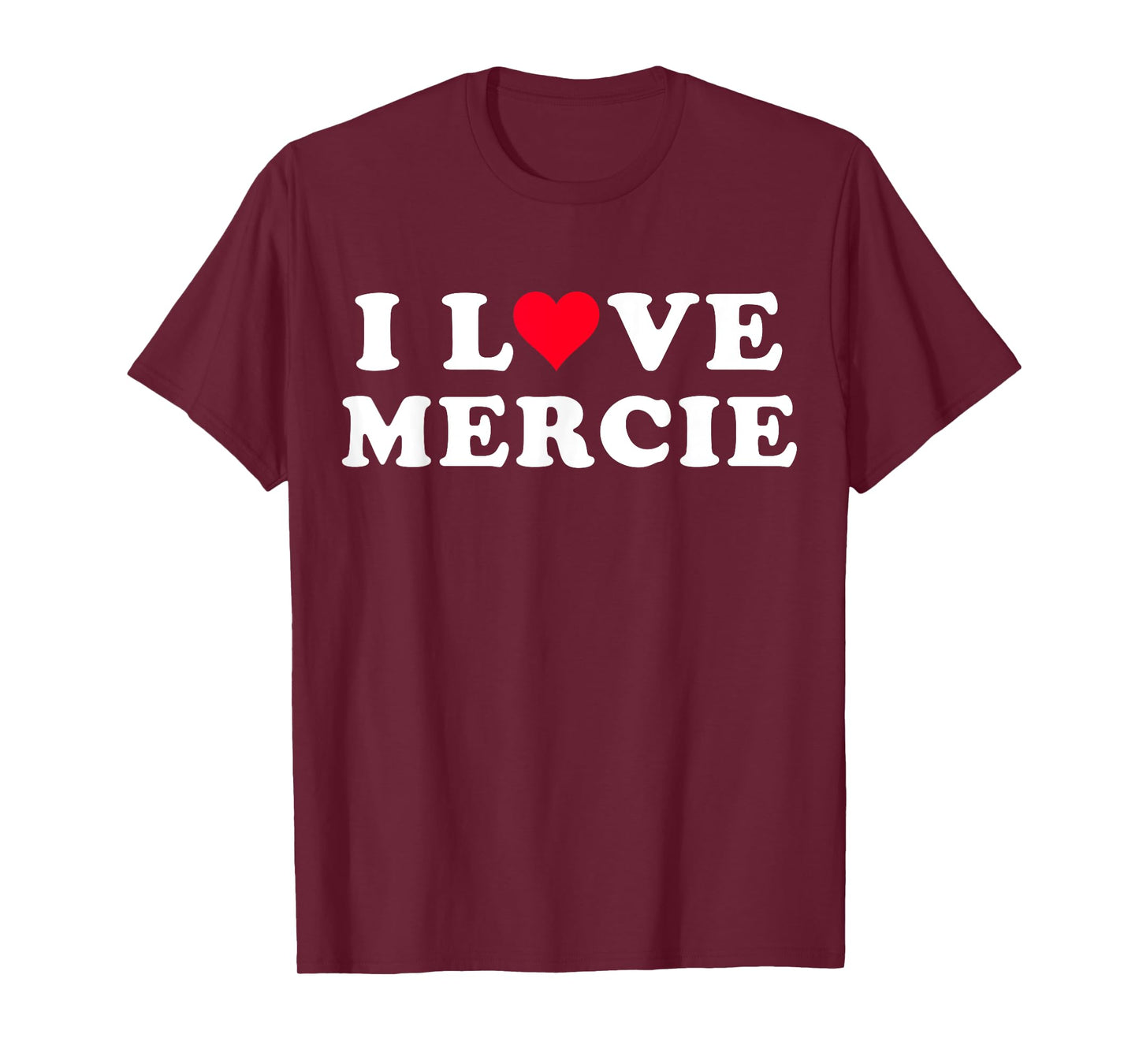 I Love Mercie Matching Girlfriend & Boyfriend Mercie Name T-Shirt