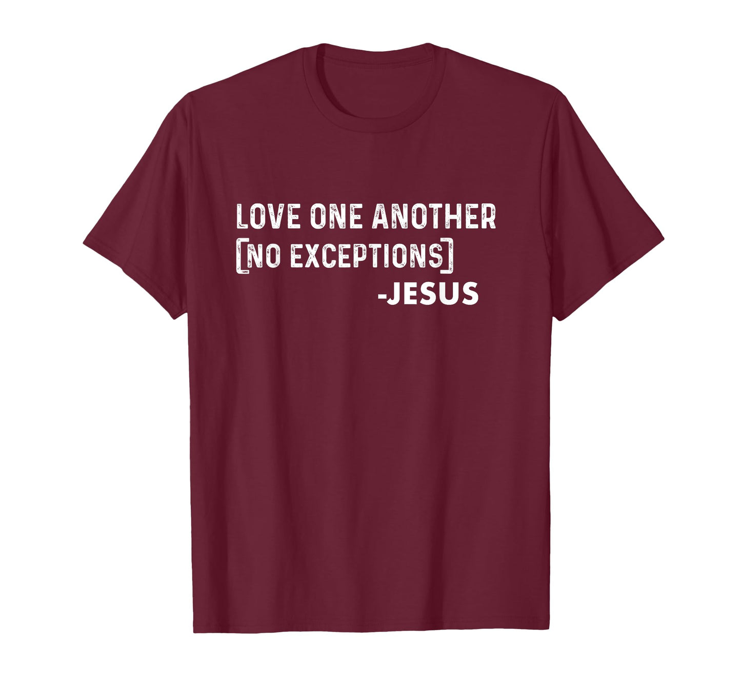 Love One Another (No Exceptions) -Jesus | Christian T-Shirt