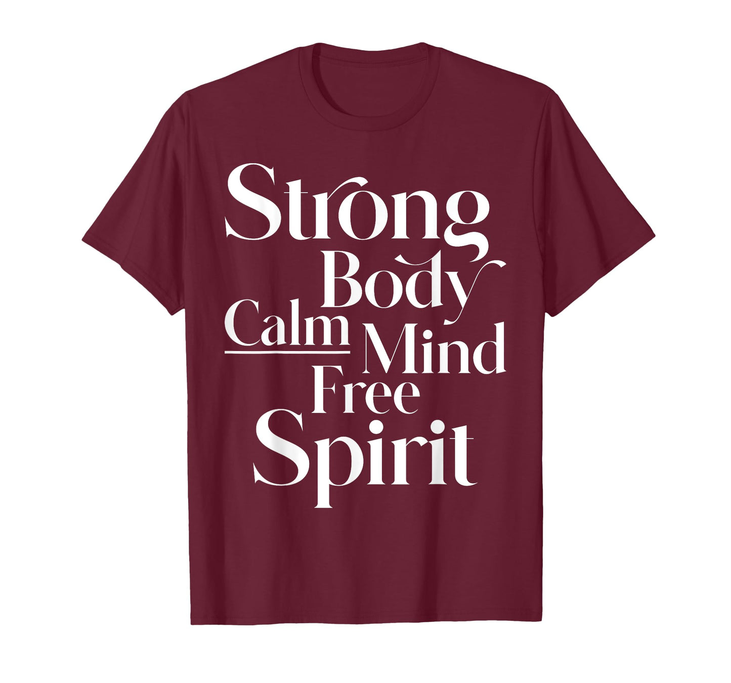 Strong body, calm mind, free spirit women, men, youth T-Shirt