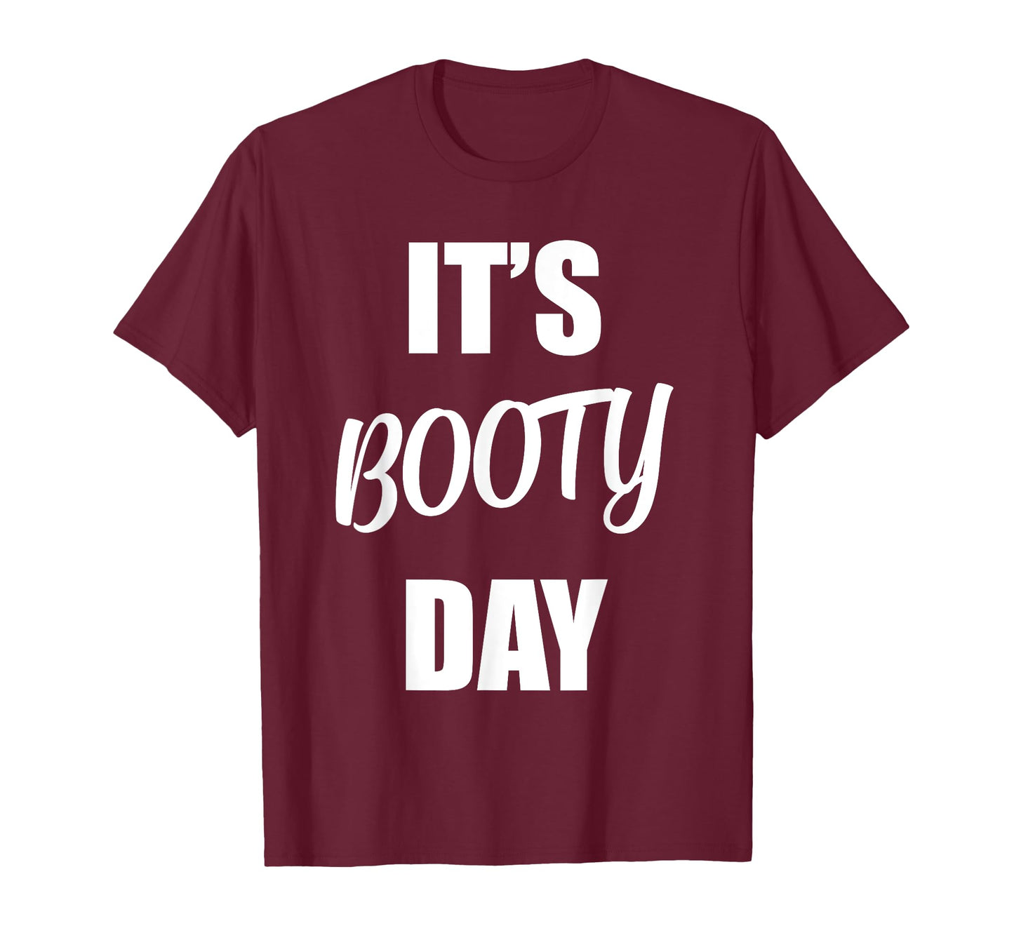 It's Booty Day - Funny Fitness Gym Workout Saying Leg Day T-Shirt