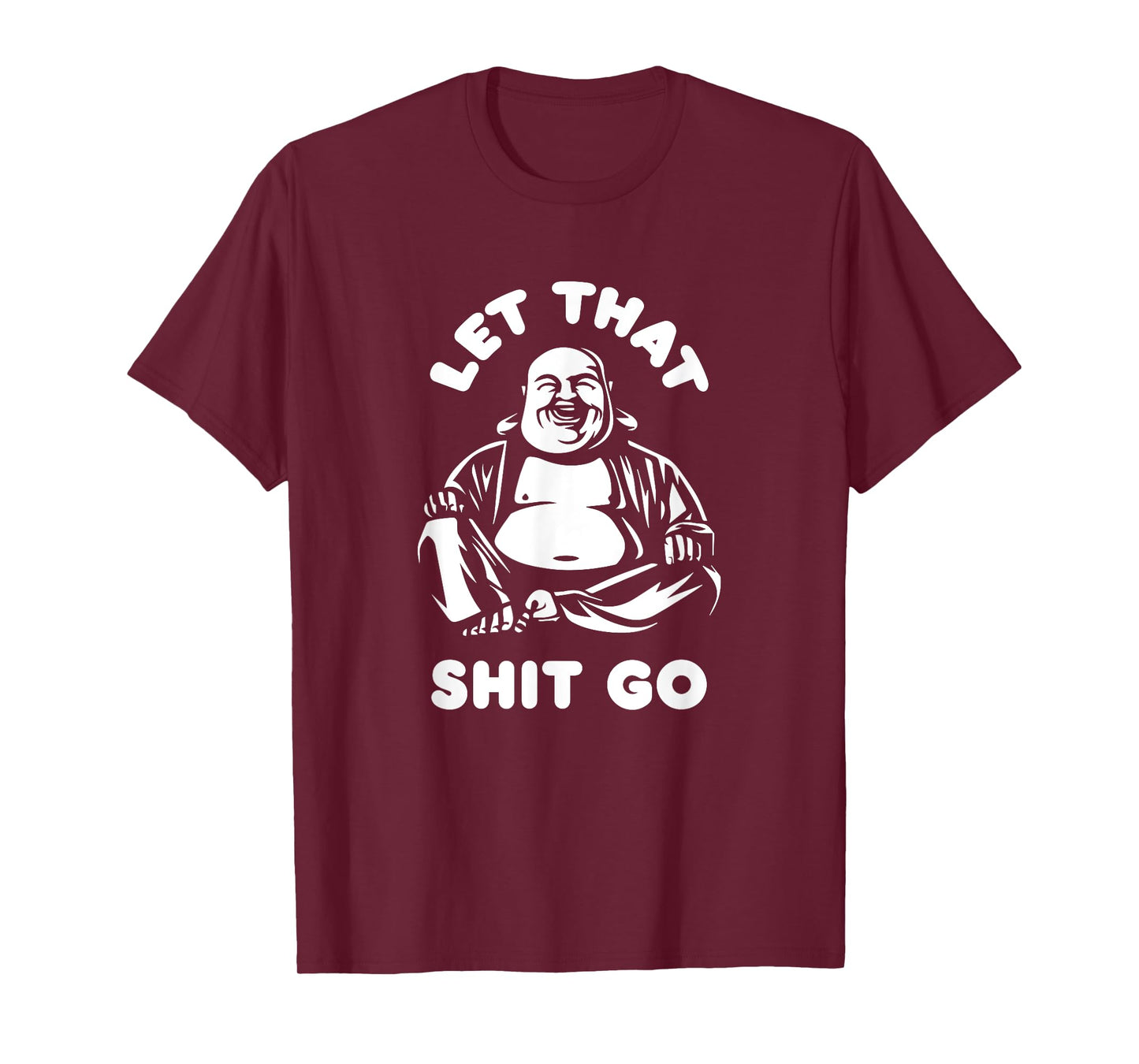 Let That Shit Go Laughing Buddha Monk Buddhism Funny Quote T-Shirt