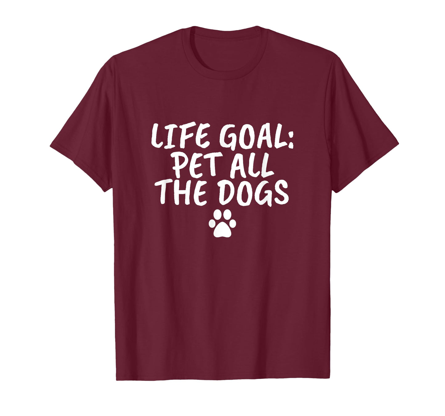 Life Goal Pet All The Dogs T-Shirt Pet Lover Gift Shirt Paw T-Shirt
