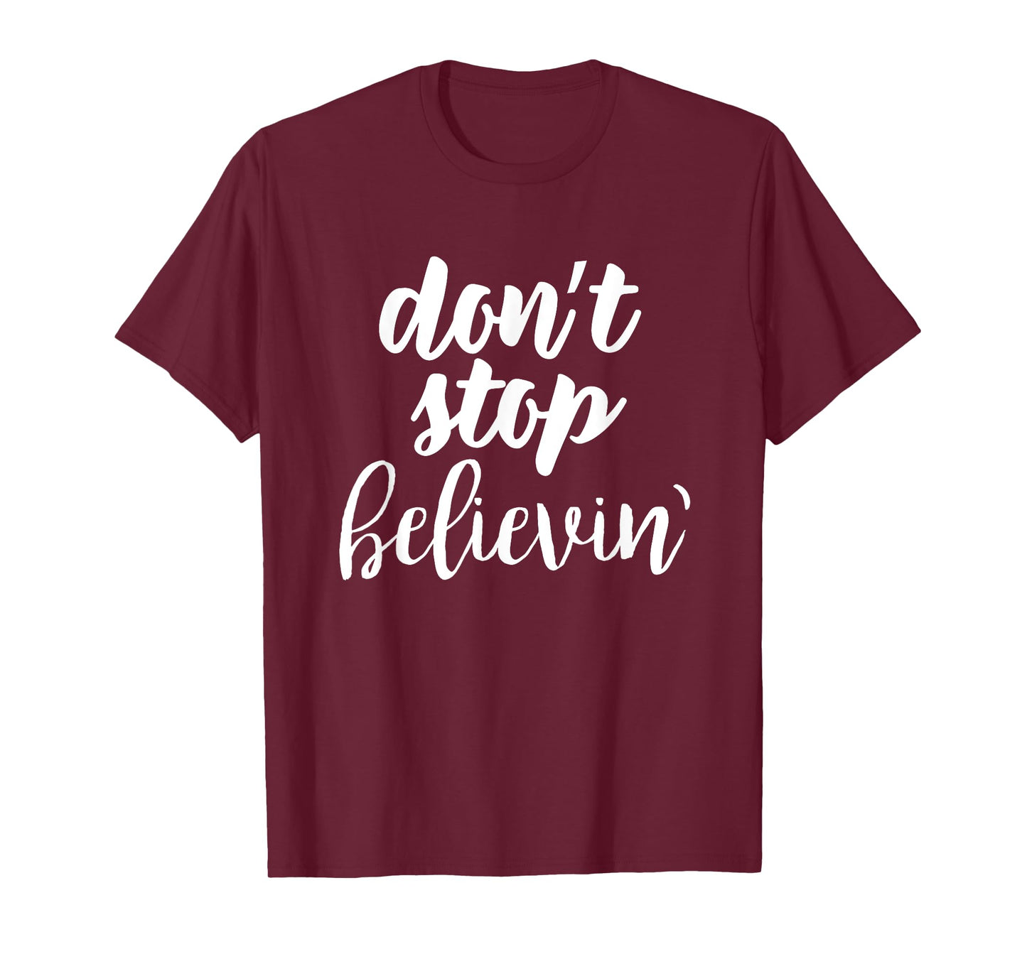 don't stop believin' inspirational christian t-shirt T-Shirt
