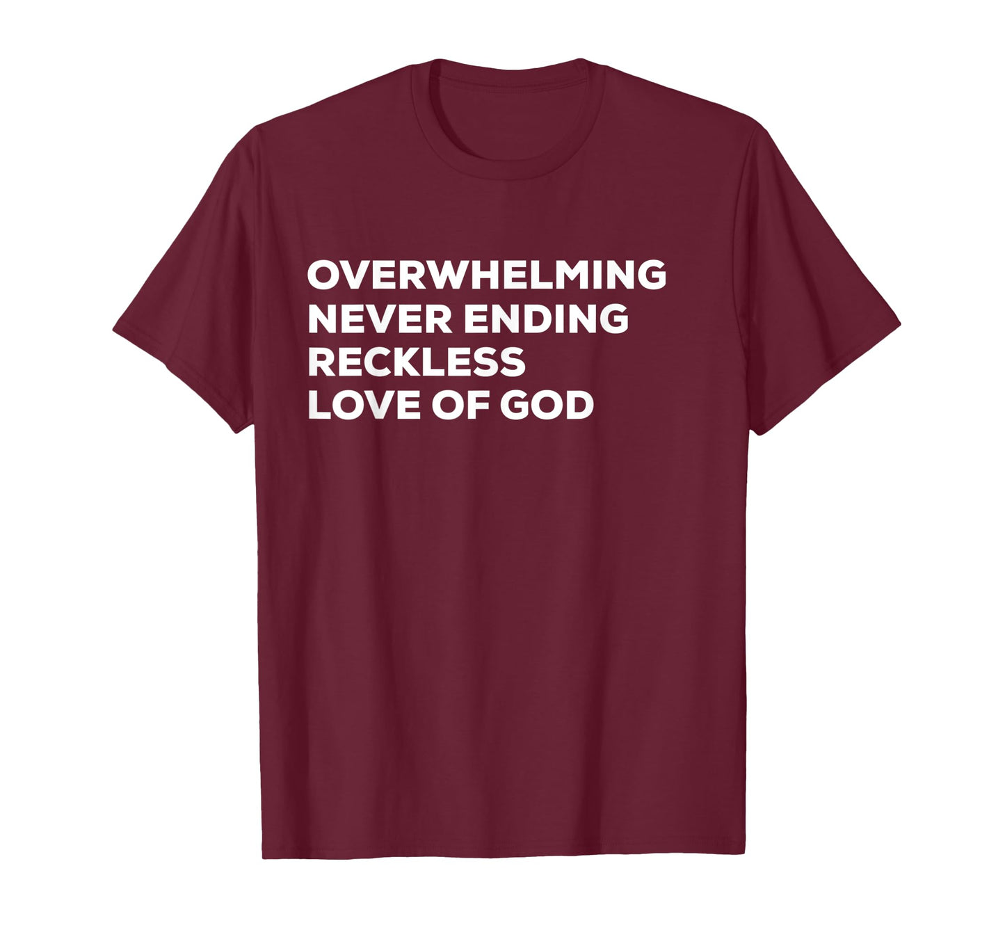Overwhelming Never Ending Reckless Love of God T-shirt