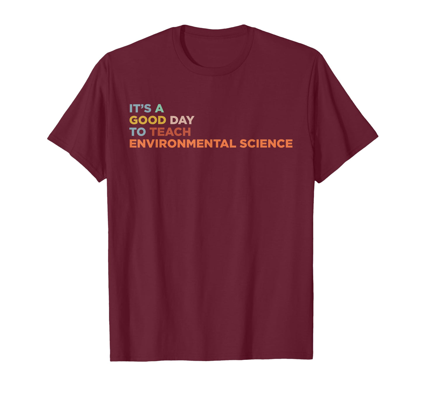 It's A Good Day To Teach Environmental Science Teacher T-Shirt