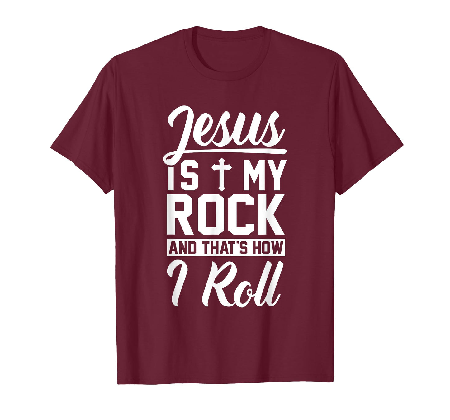 Jesus Is My Rock And That's How I Roll - Christian Shirt T-Shirt