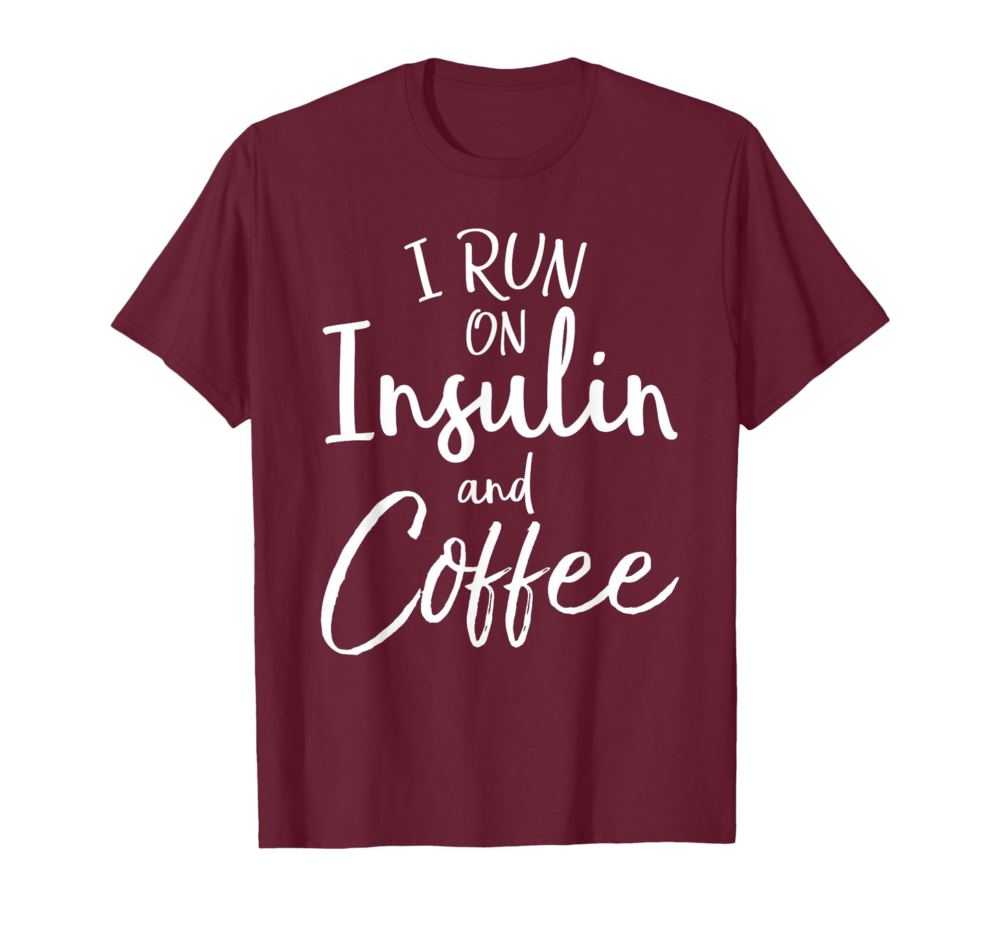 I Run on Insulin & Coffee Funny Fun Diabetes Awareness Shirt T-Shirt