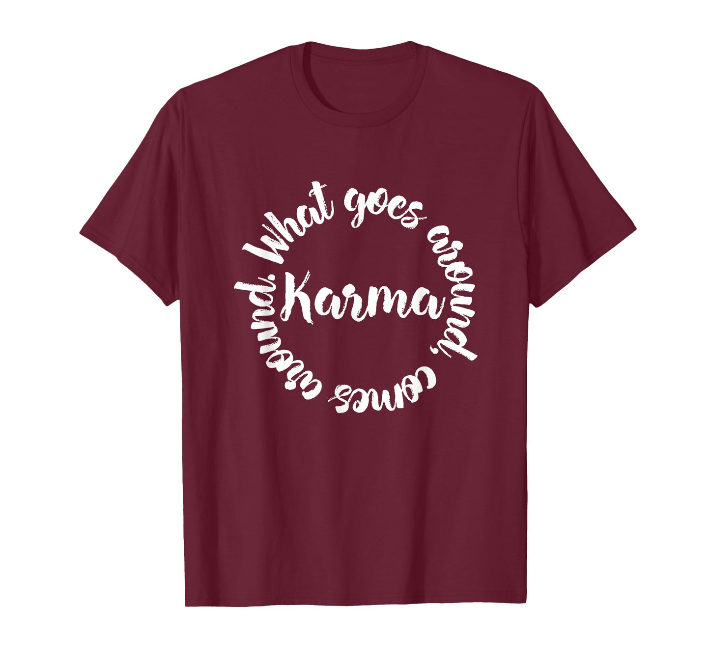 Karma What Goes Around Comes Around Tee - Circle T-Shirt T-Shirt