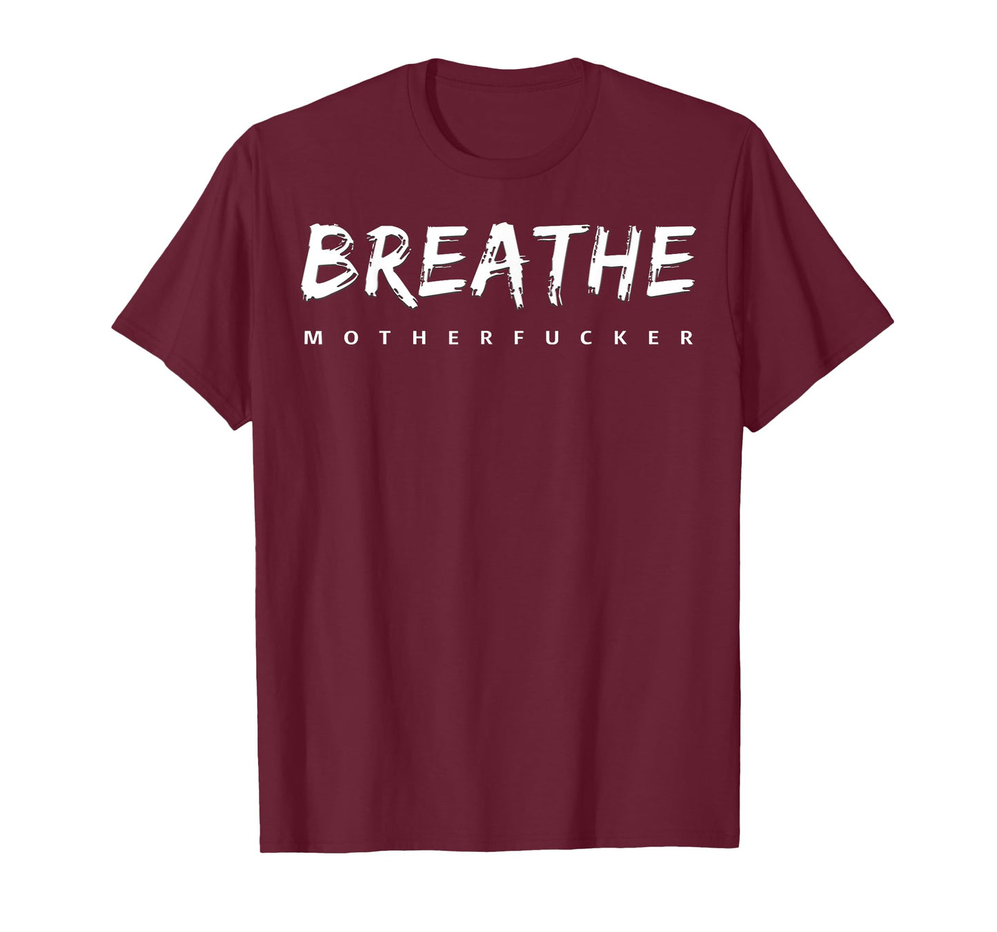 Breathe Motherfucker! T-Shirt