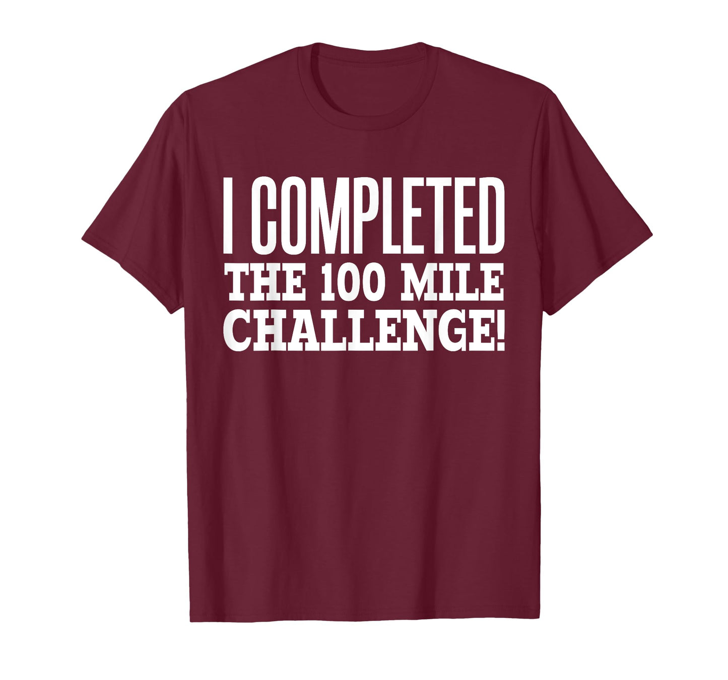 I Completed the 100 Mile Challenge Running Race T-Shirt