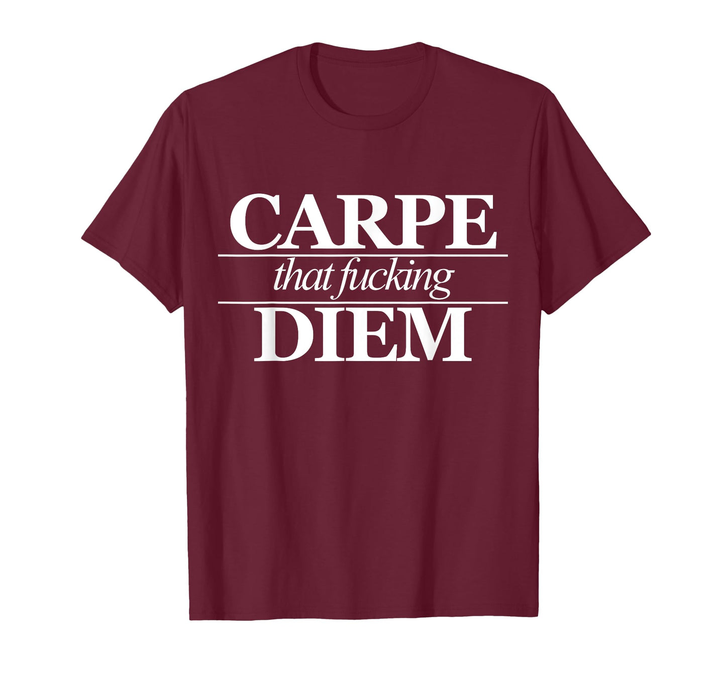 Carpe That Fucking Diem I Seize The Day Focus Empowering T-Shirt
