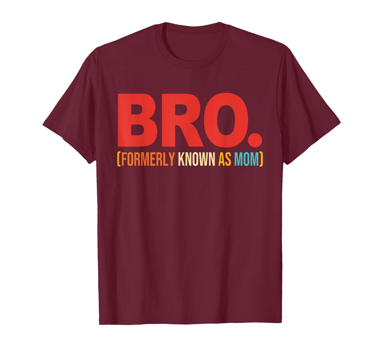 Bro Formerly Known As Mom Quote T-Shirt