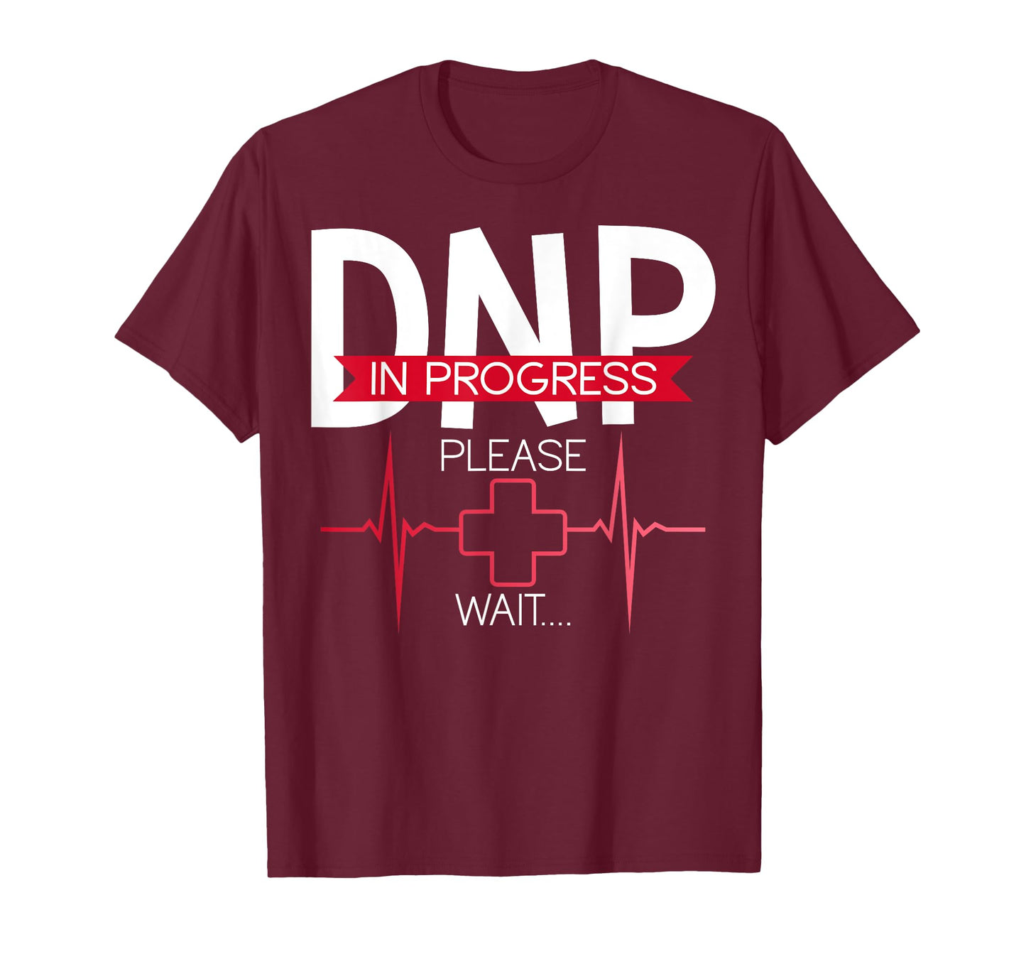 DNP In Progress Please Wait Doctor of Nursing Practice T-Shirt