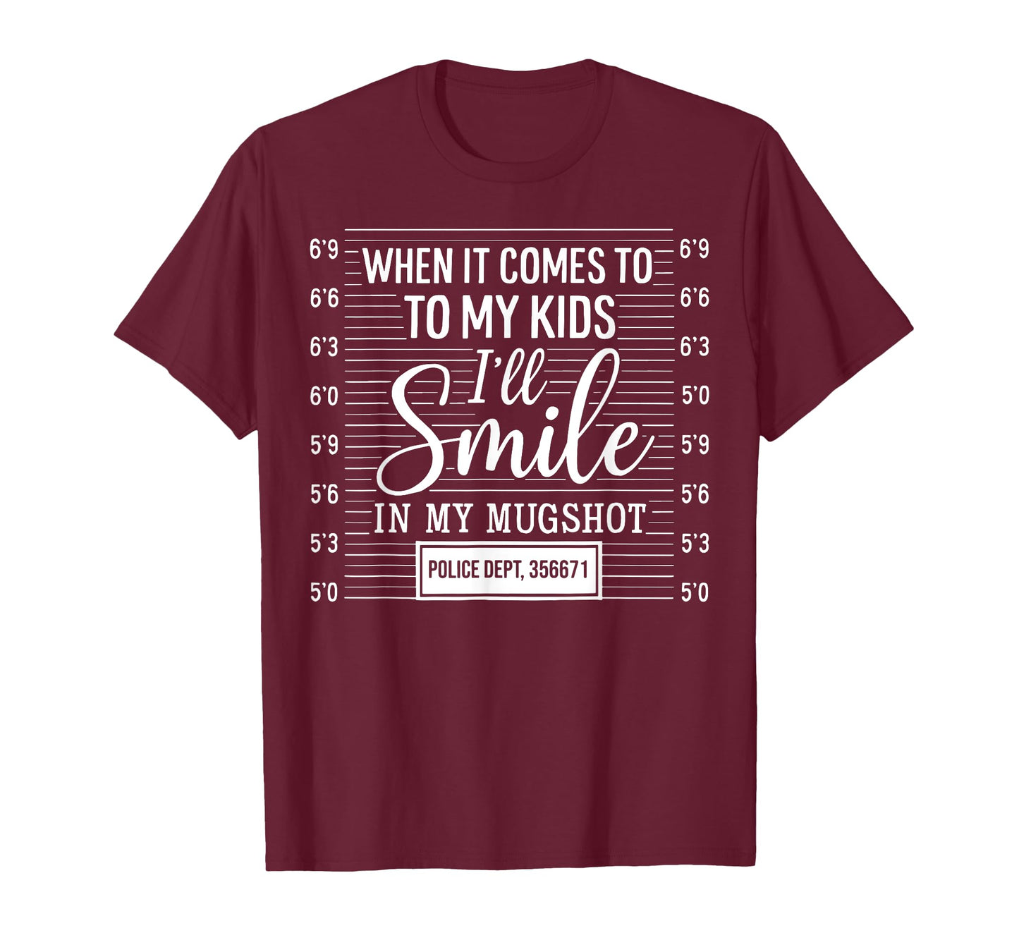 When It Comes To My Kids I'll Smile In My Mugshot T-Shirt