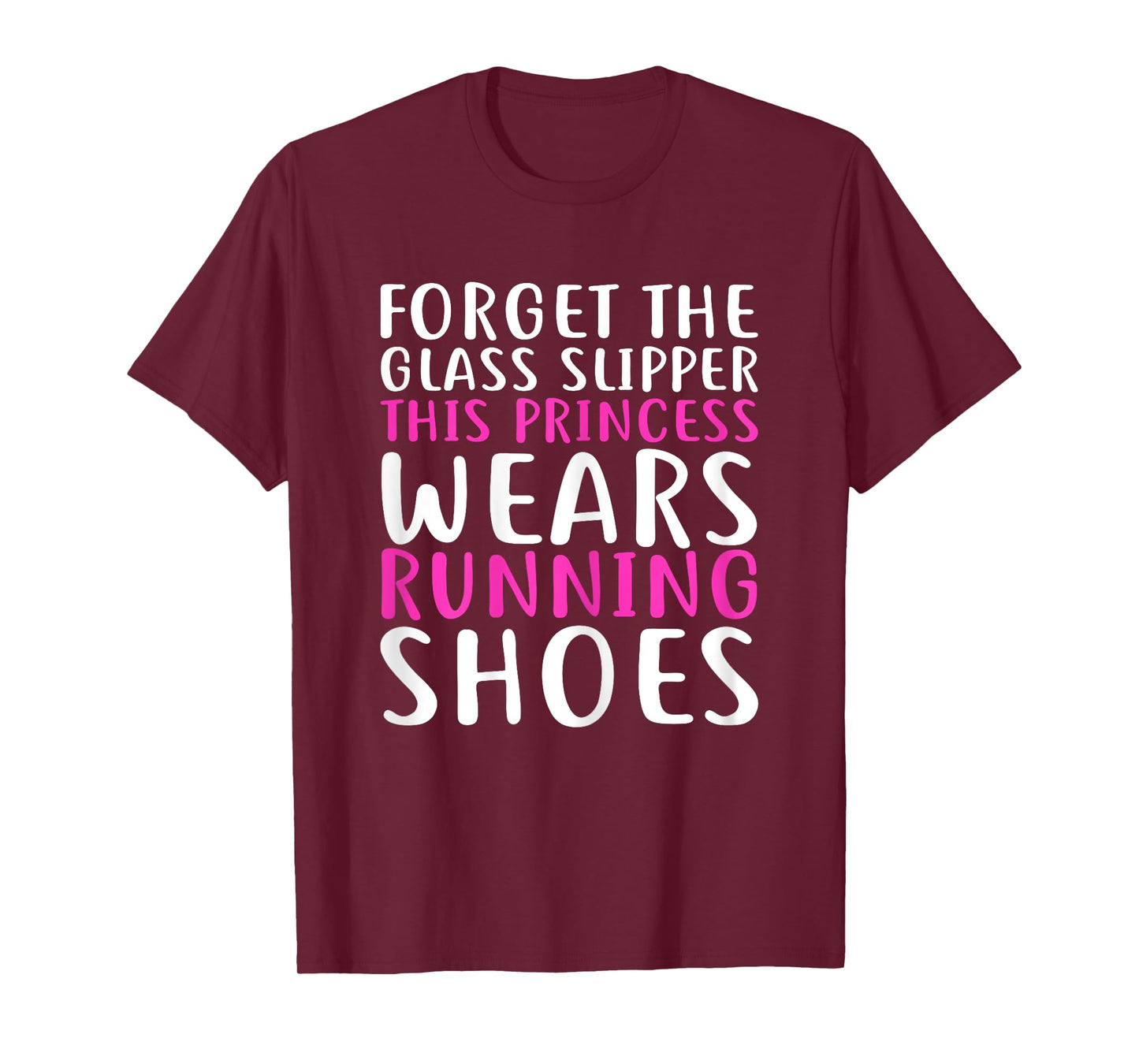 Forget Glass Slipper This Princess Wears Running Shoes Shirt T-Shirt