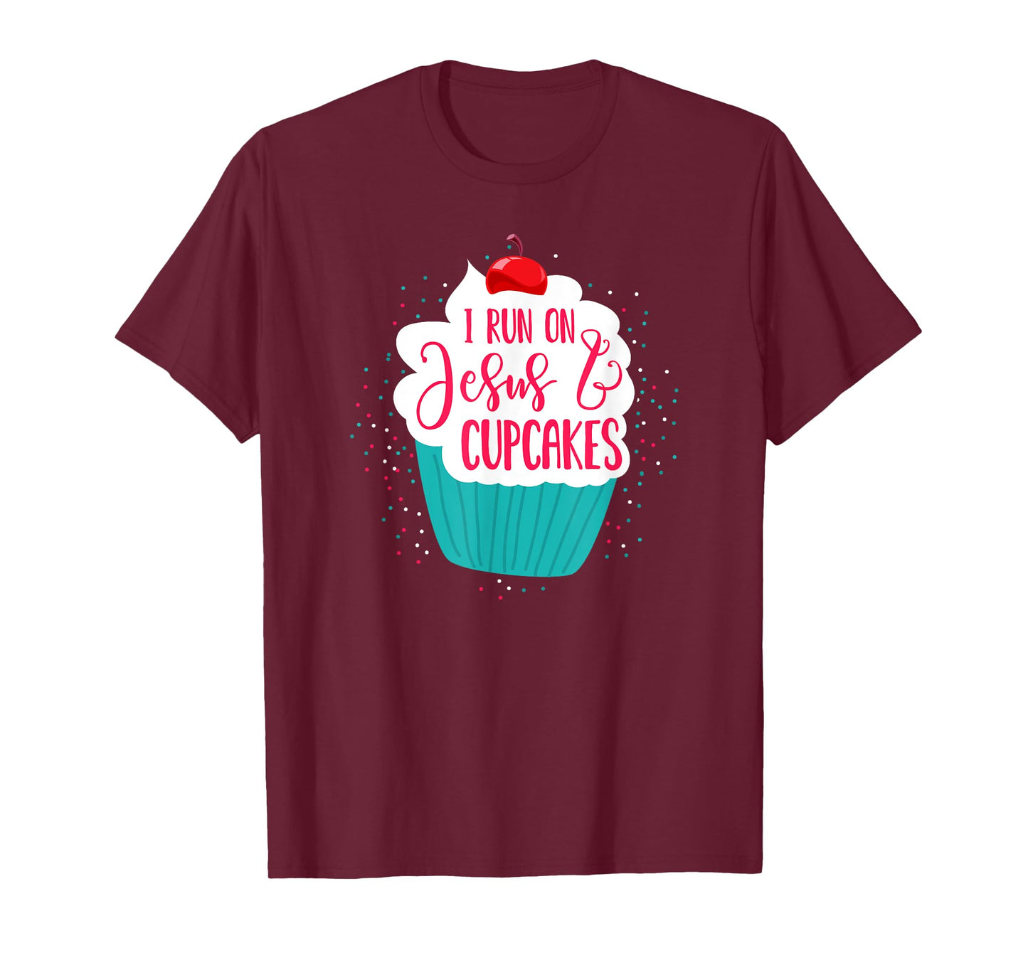 I Run On Jesus And Cupcakes | Cute Christian Baking Shirt T-Shirt