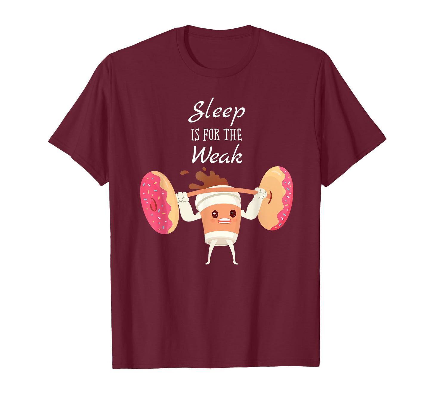 Sleep Is For The Weak Donuts And Coffee Breakfast T-Shirt