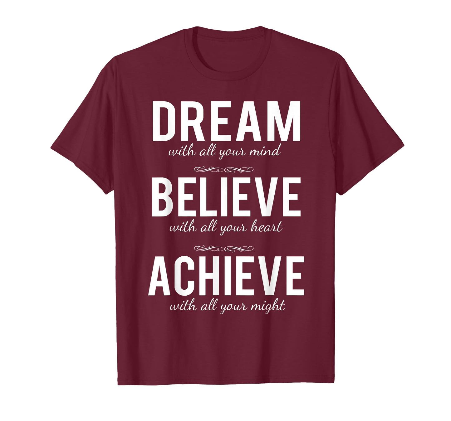 Dream Believe Achieve T-shirt Change Your Life Shirt T-Shirt