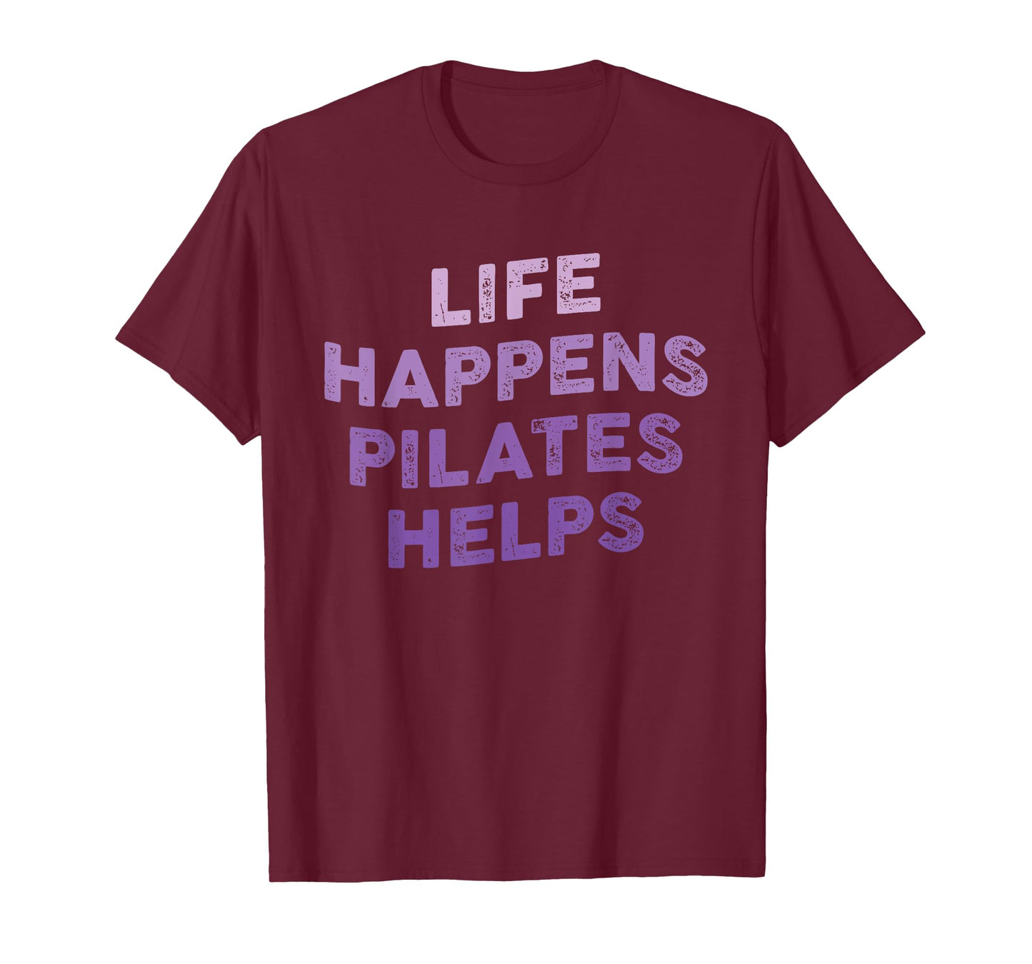 Life Happens Pilates Helps Funny Pilates Sayings Contrology T-Shirt