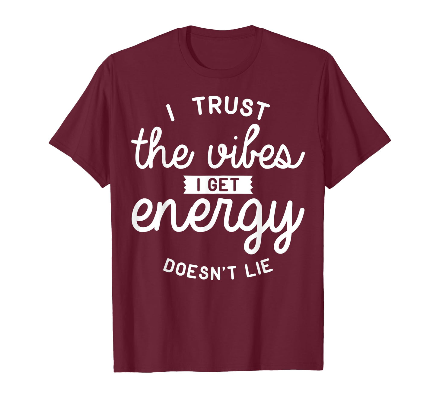 Trust The Vibes Energy doesn't lie T-Shirt