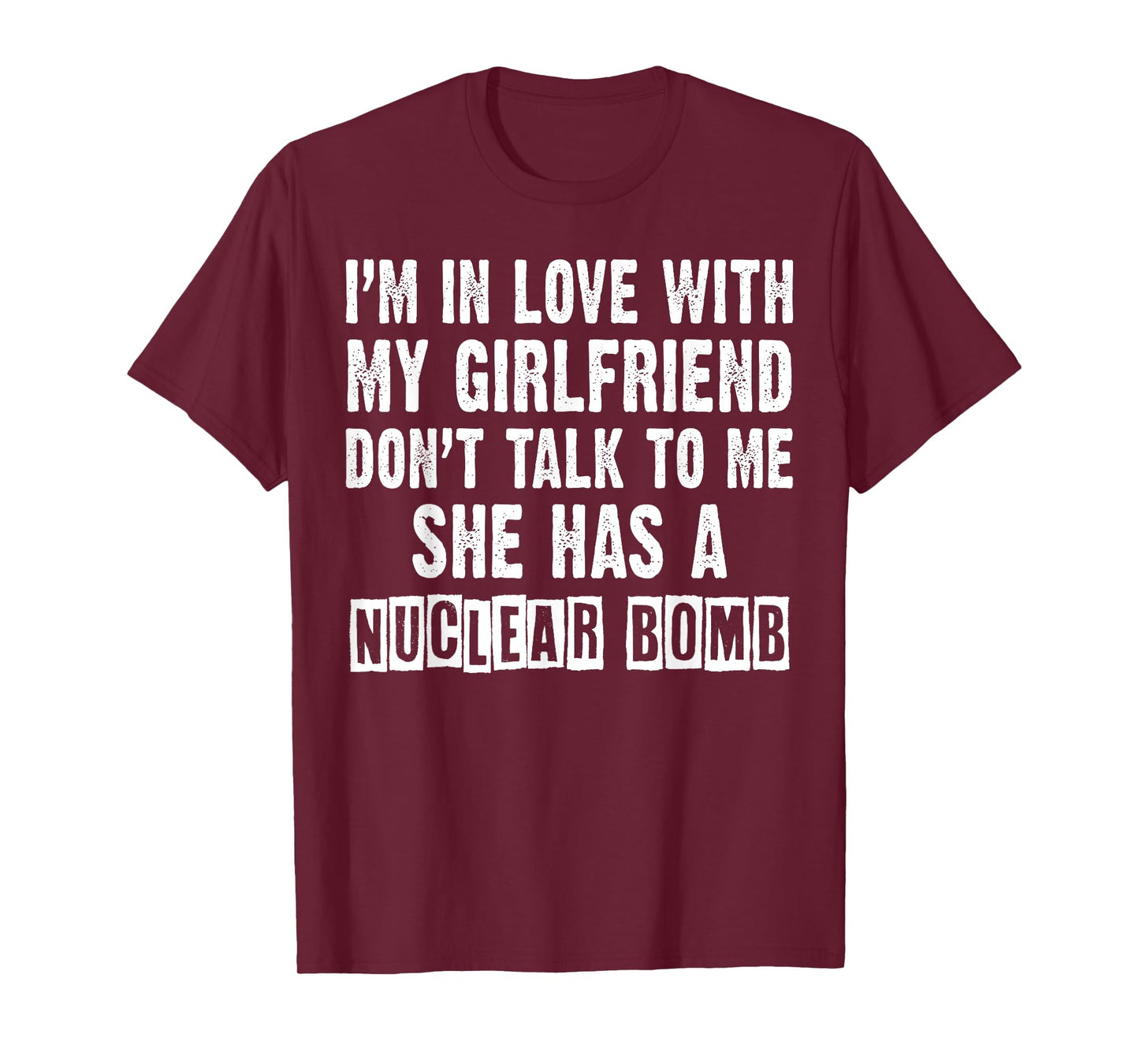 Don’t Talk to Me, She Has a Nuclear Bomb Funny My Girlfriend T-Shirt