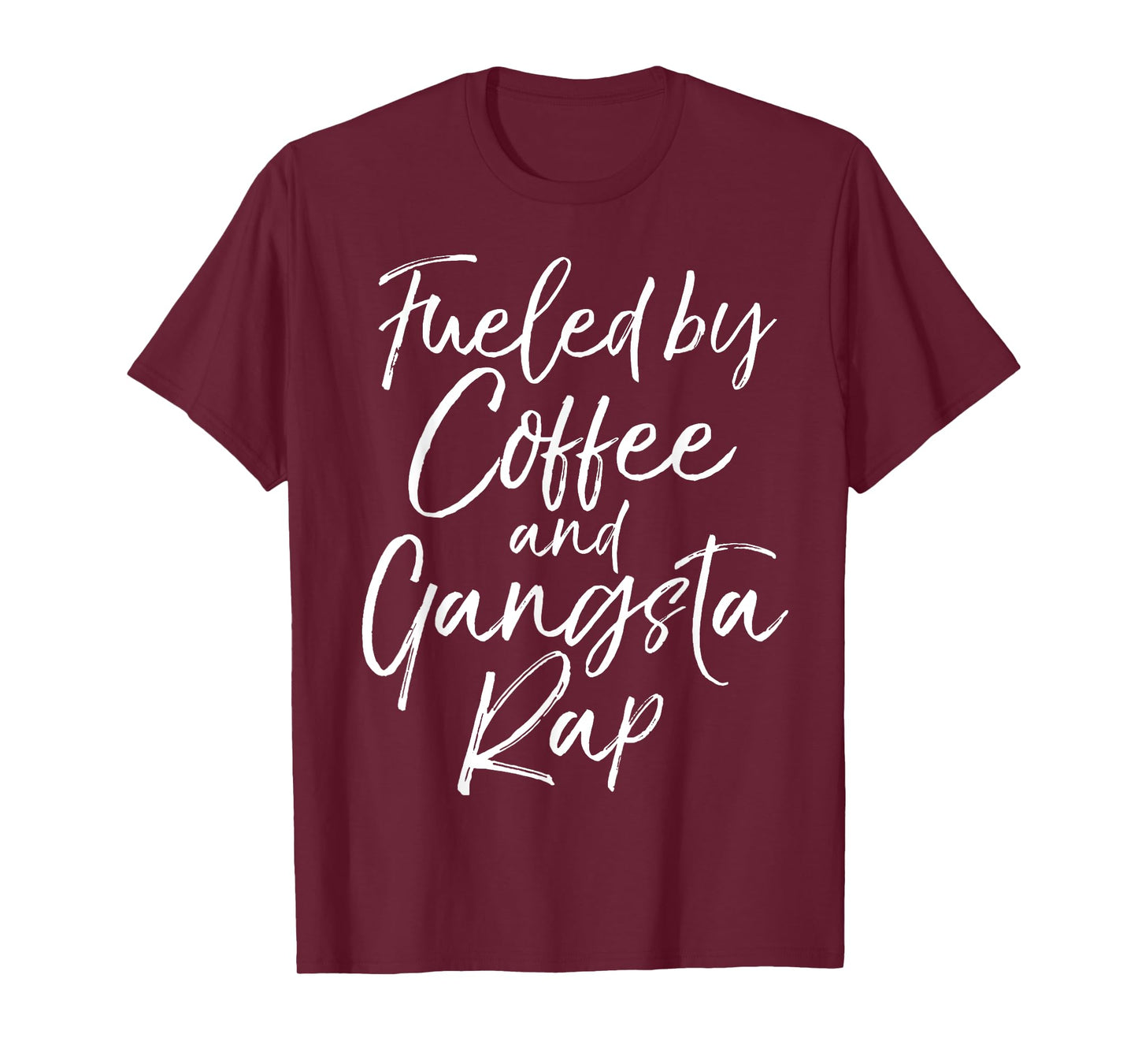 Fueled by Coffee and Gangsta Rap Shirt for Women Funny Gift T-Shirt