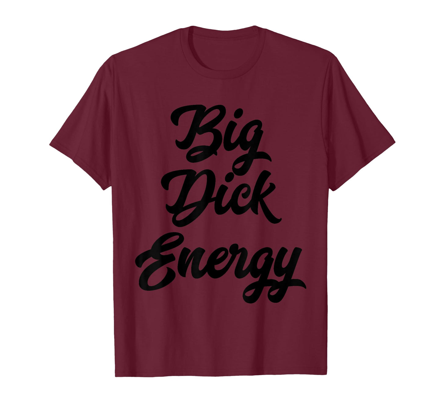 Big Dick Energy T-Shirt