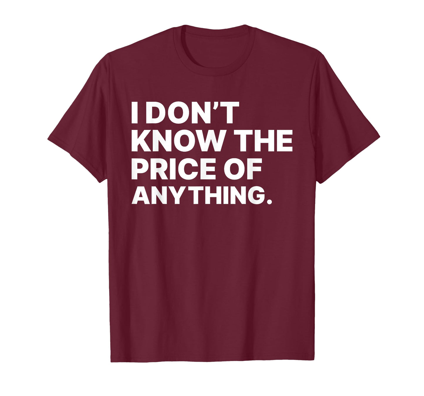 I Don't Know The Price Of Anything Sarcastic Tees Unisex-Adults Black Small Modern Letter Print T-Shirt