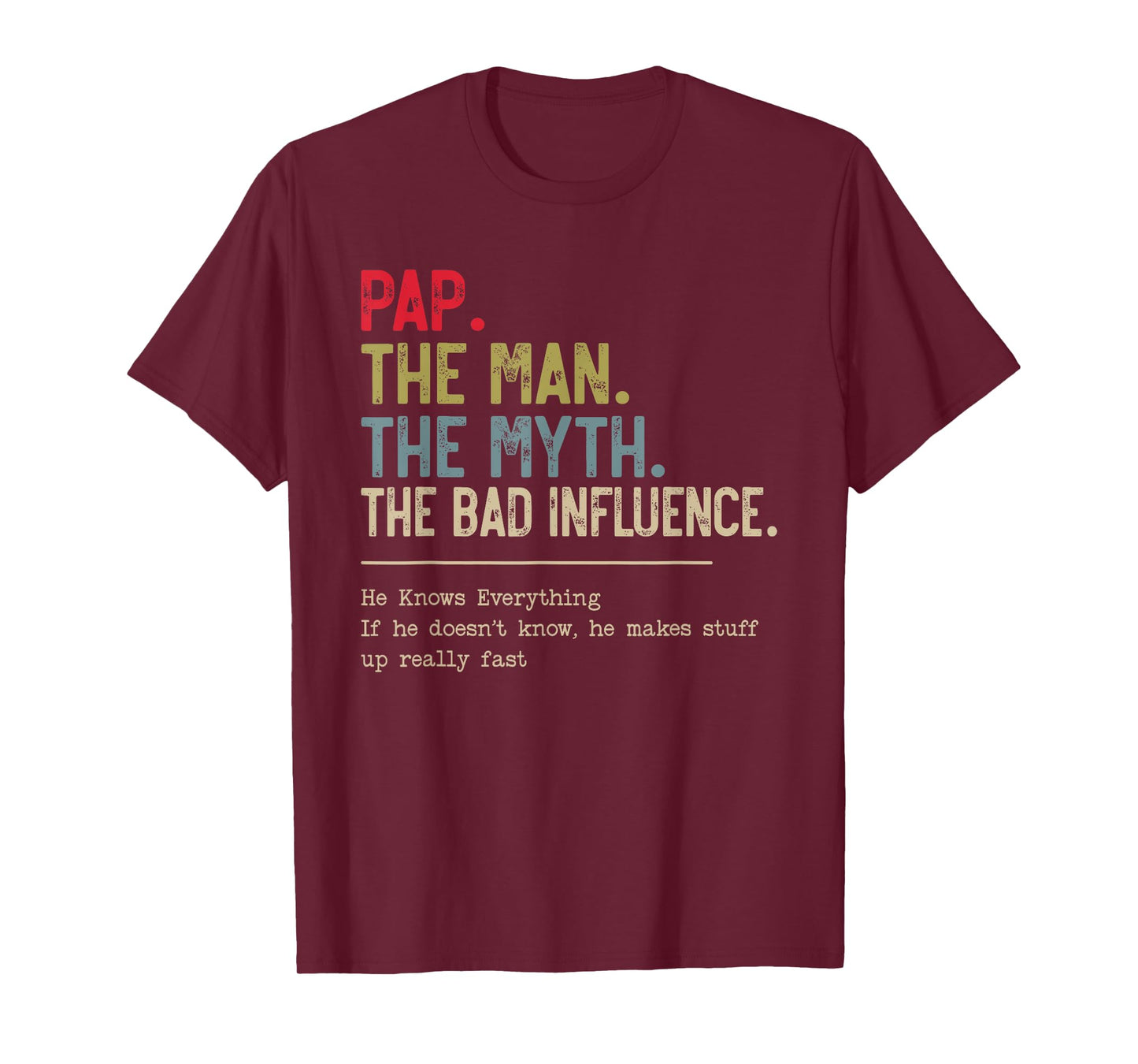 Pap The Man The Myth The Bad Influence He Knows Everything T-Shirt