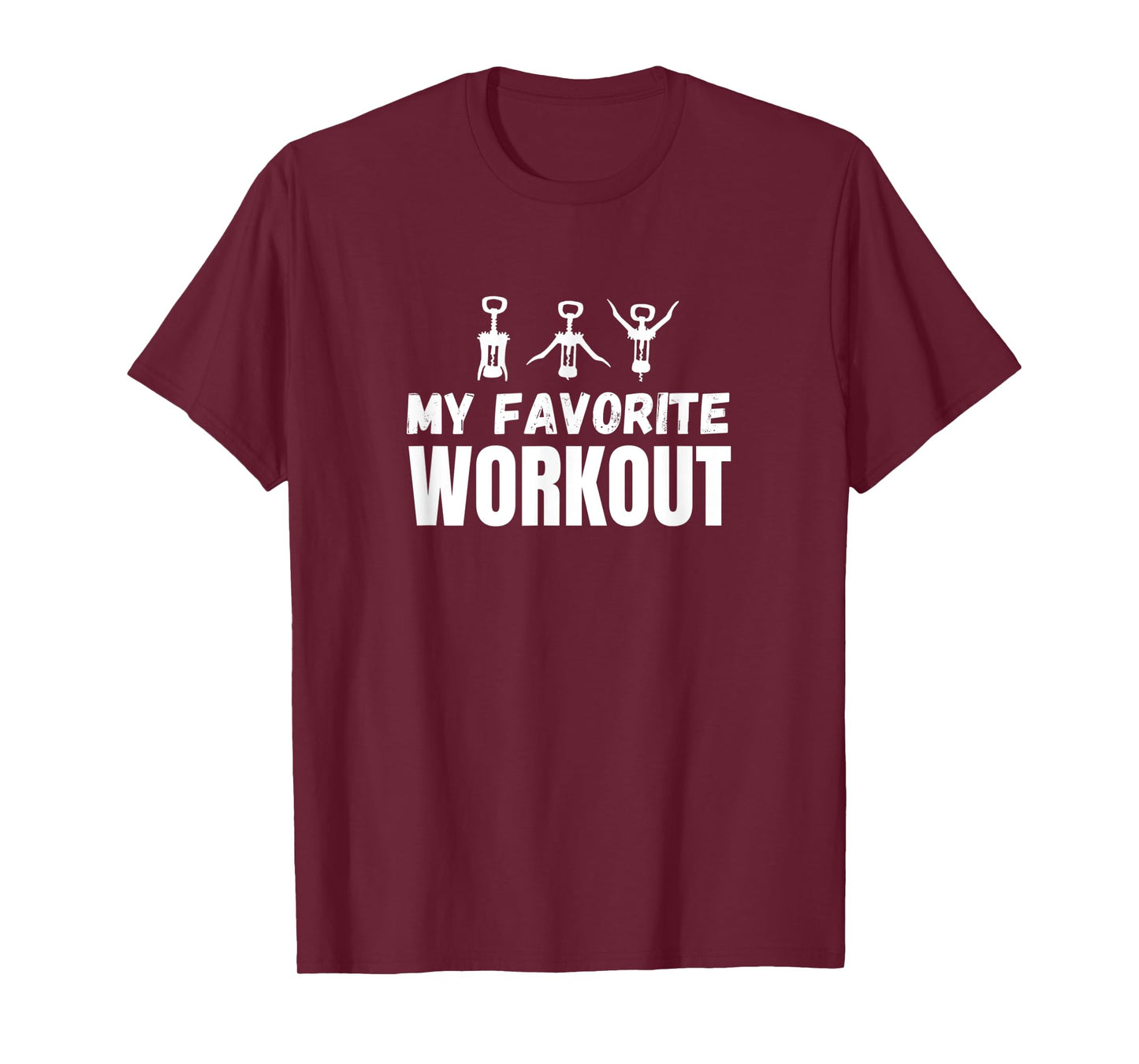 My Favorite Workout Exercise Funny Wine Lover T-Shirt